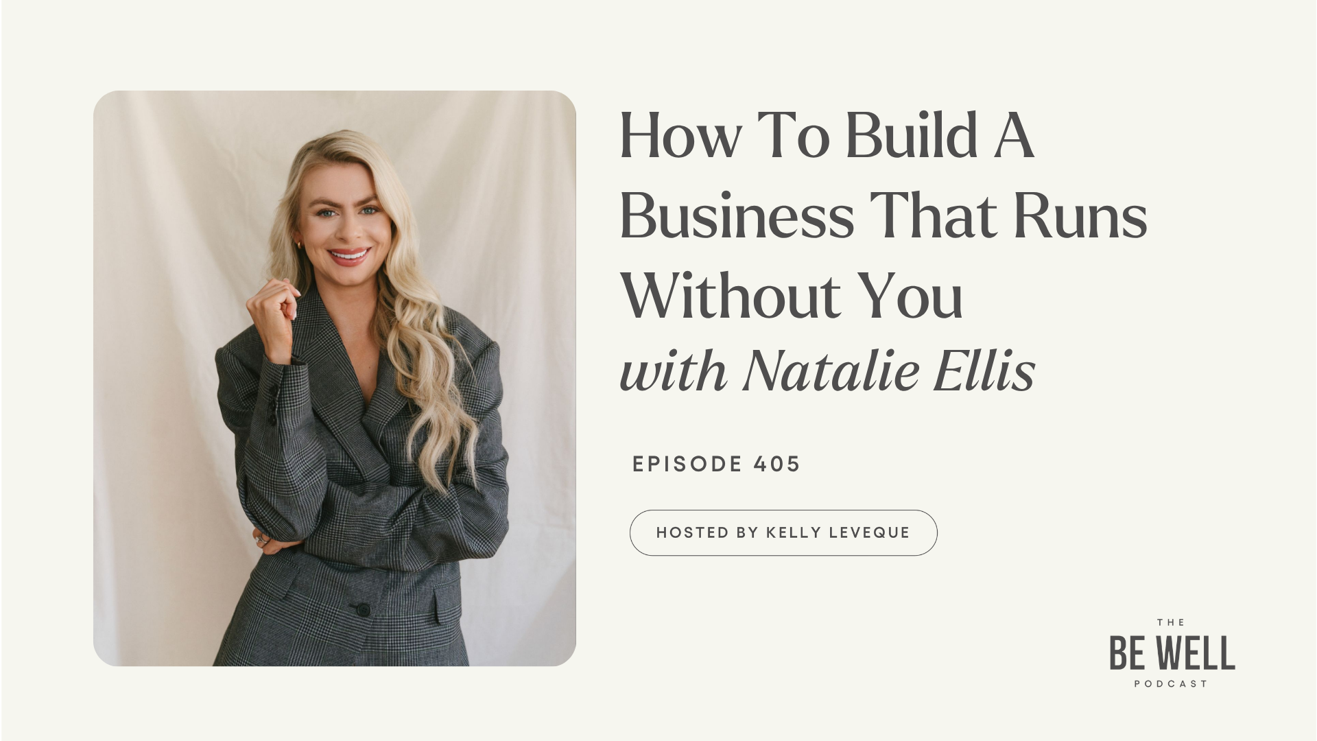 405: How To Build A Business That Runs Without You | Natalie Ellis