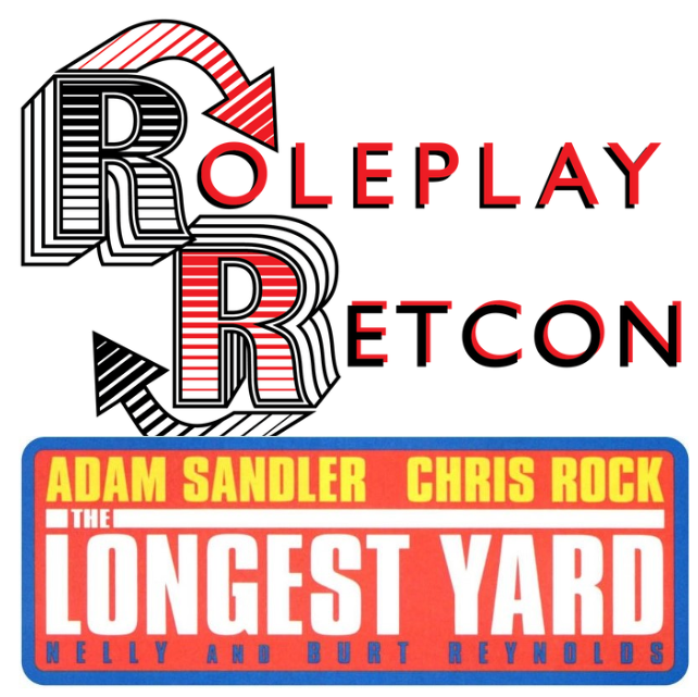The Longest Yard (2005), Ep. 2: Gruel Intentions | Roleplay Retcon episode artwork