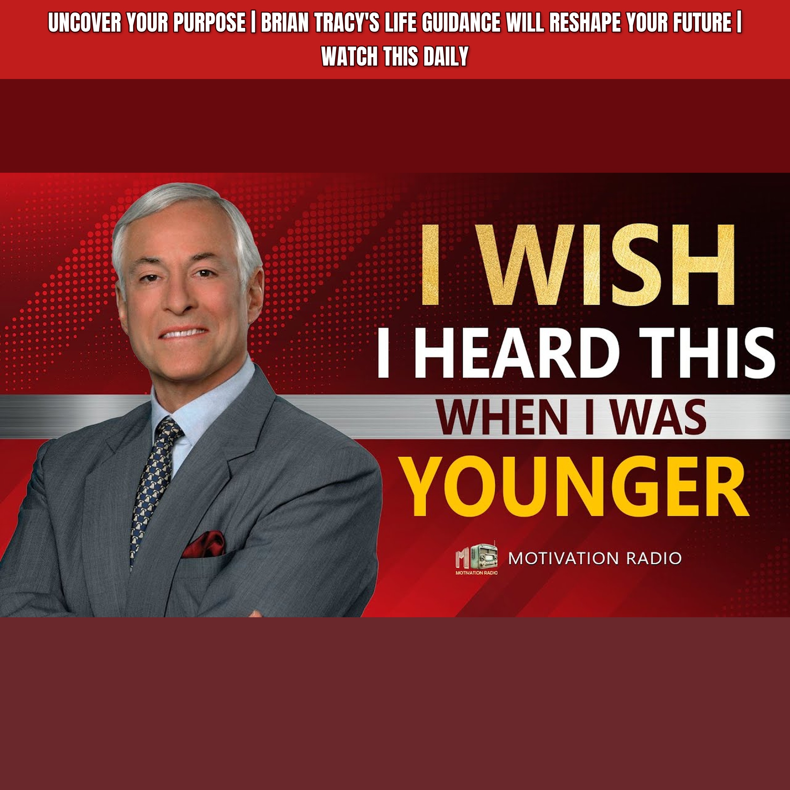 UNCOVER YOUR PURPOSE | Brian Tracy's Life Guidance Will Reshape Your Future | Watch This Daily episode artwork