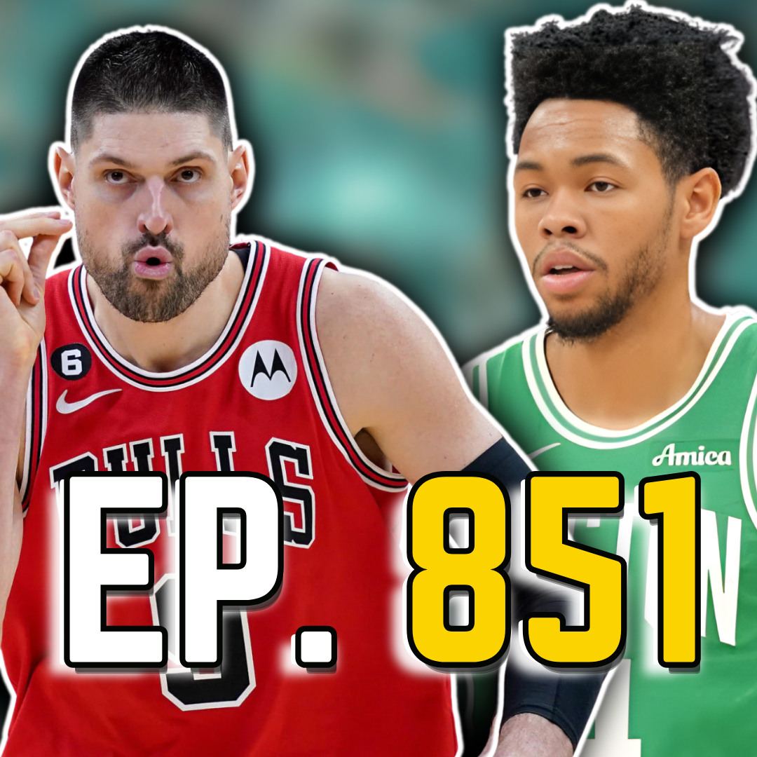 Episode 851: Instant Reactions After the Celtics traded Anfernee Simons to the Bulls for Nikola Vucevic