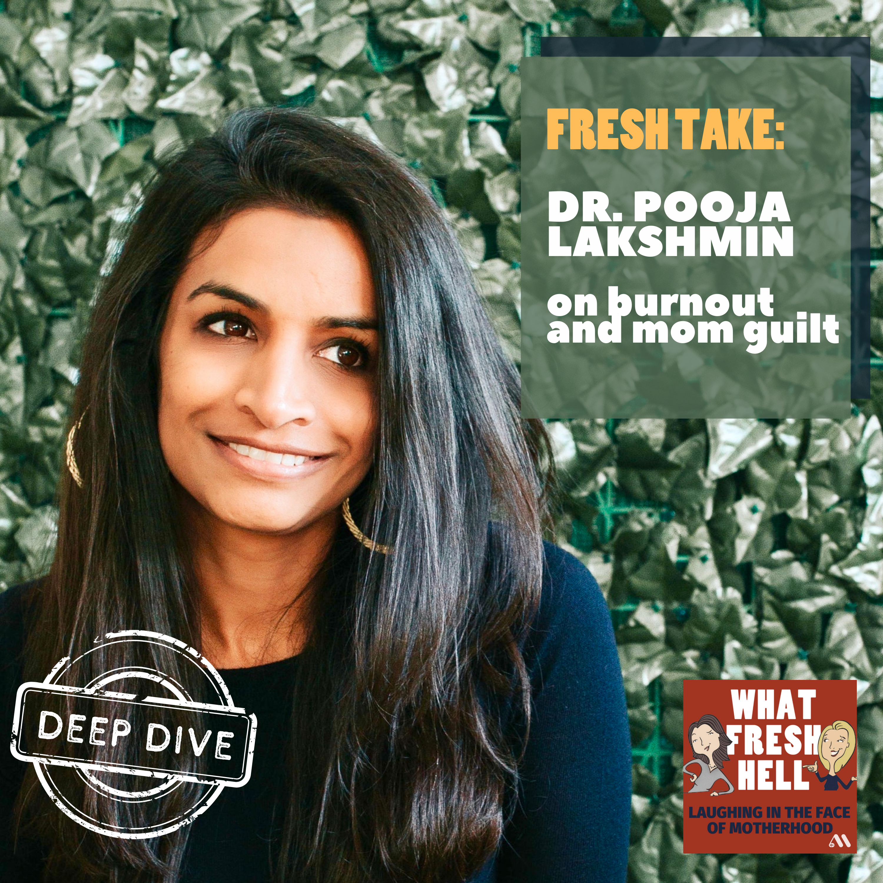 DEEP DIVE: Dr. Pooja Lakshmin on Burnout and Mom Guilt