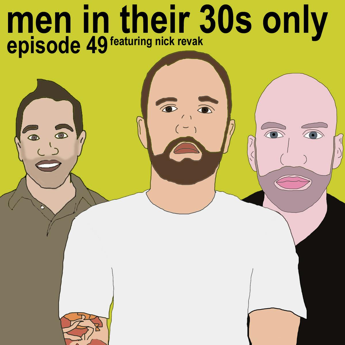 Men In Their 30s Only - Episode 49