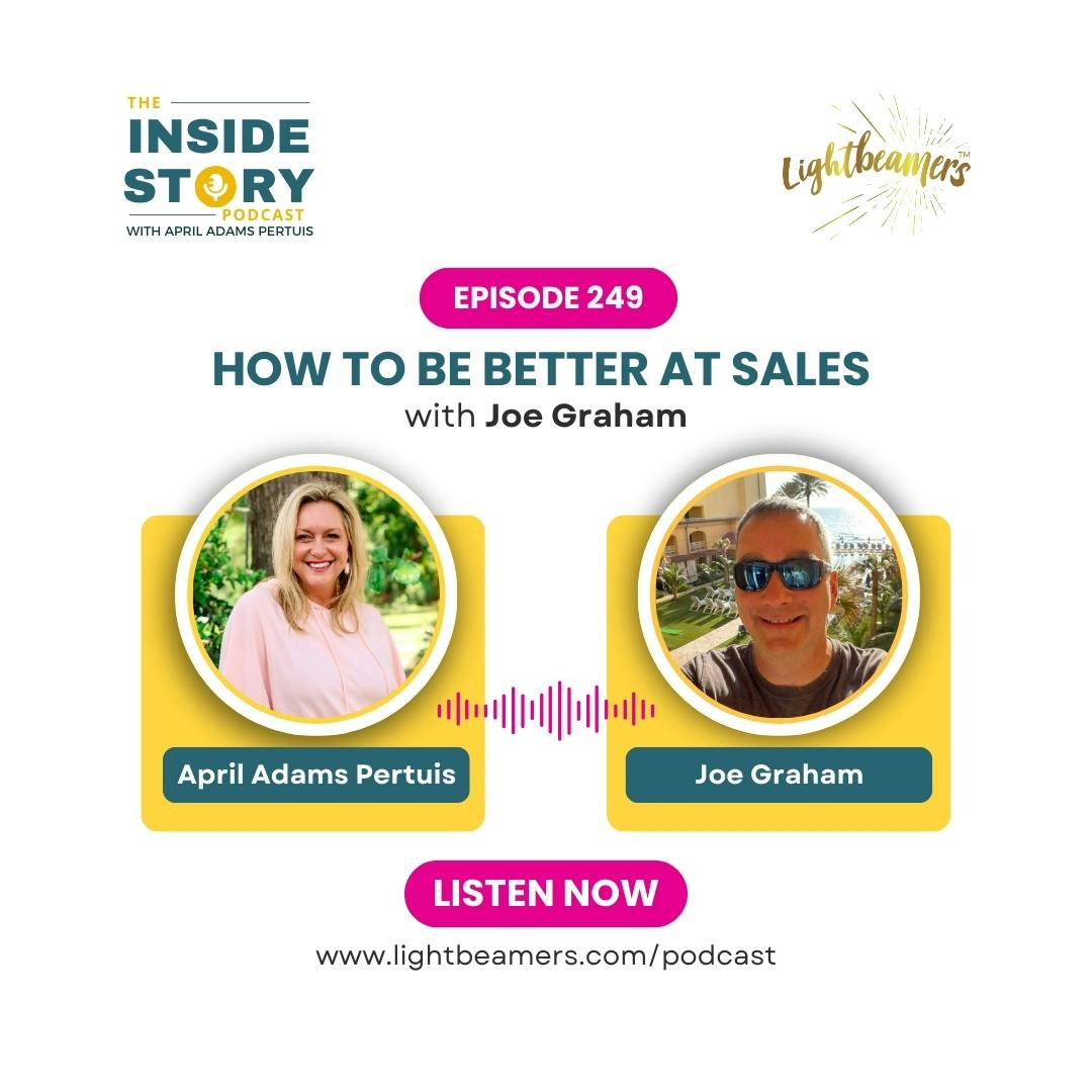 Ep249 – How to Be Better at Sales with Joe Graham Ep249 – How to Be Better at Sales with Joe Graham