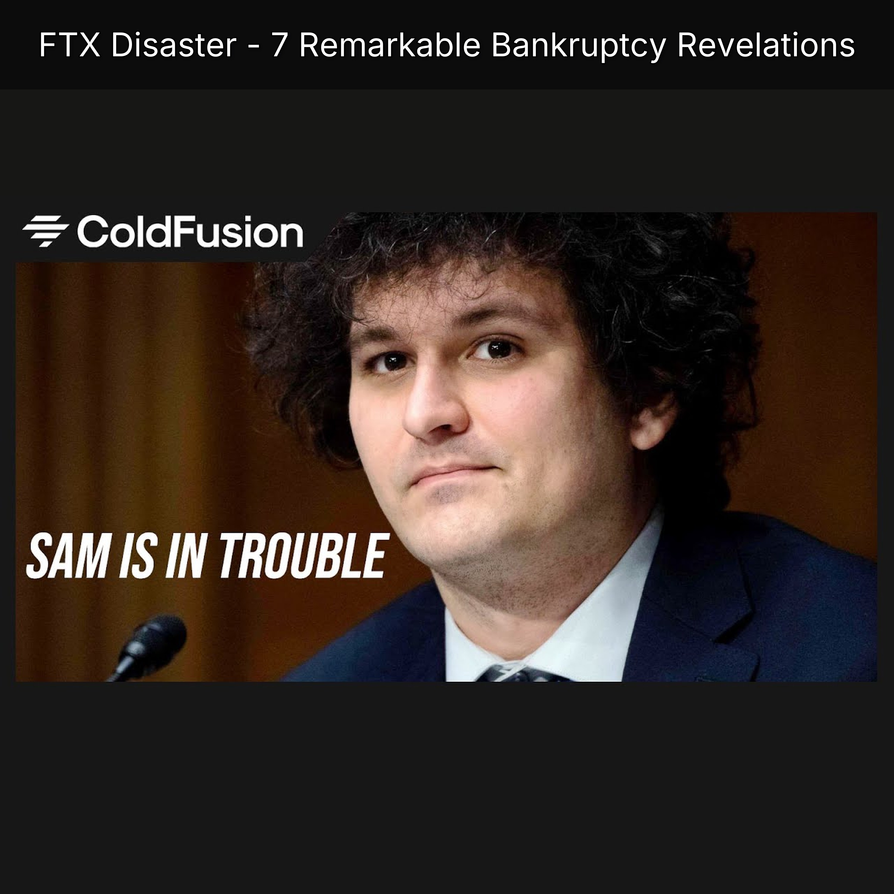 FTX Disaster - 7 Remarkable Bankruptcy Revelations