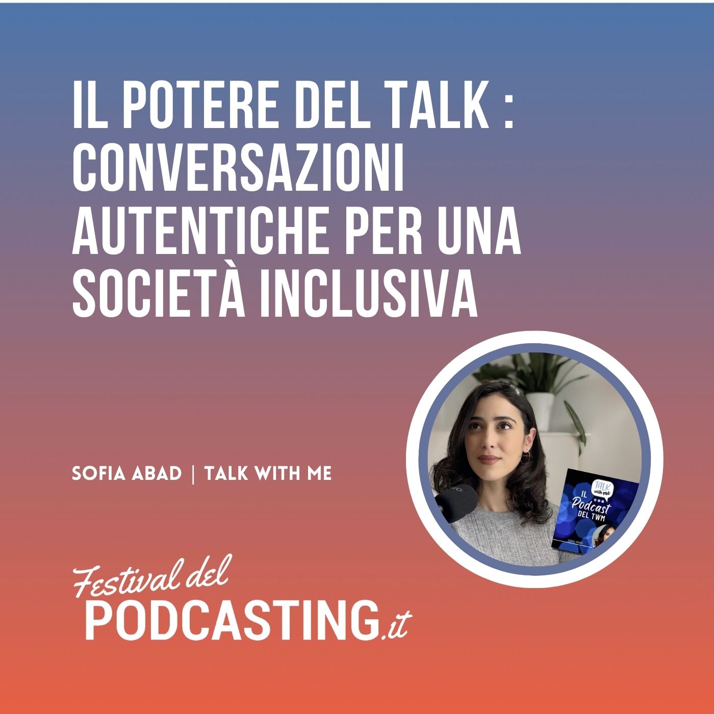 Il Potere del Talk : Conversazioni Autentiche per una Società Inclusiva - con Sofia Abad episode artwork