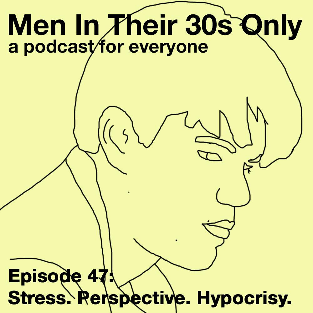 Men In Their 30s Only - Episode 47