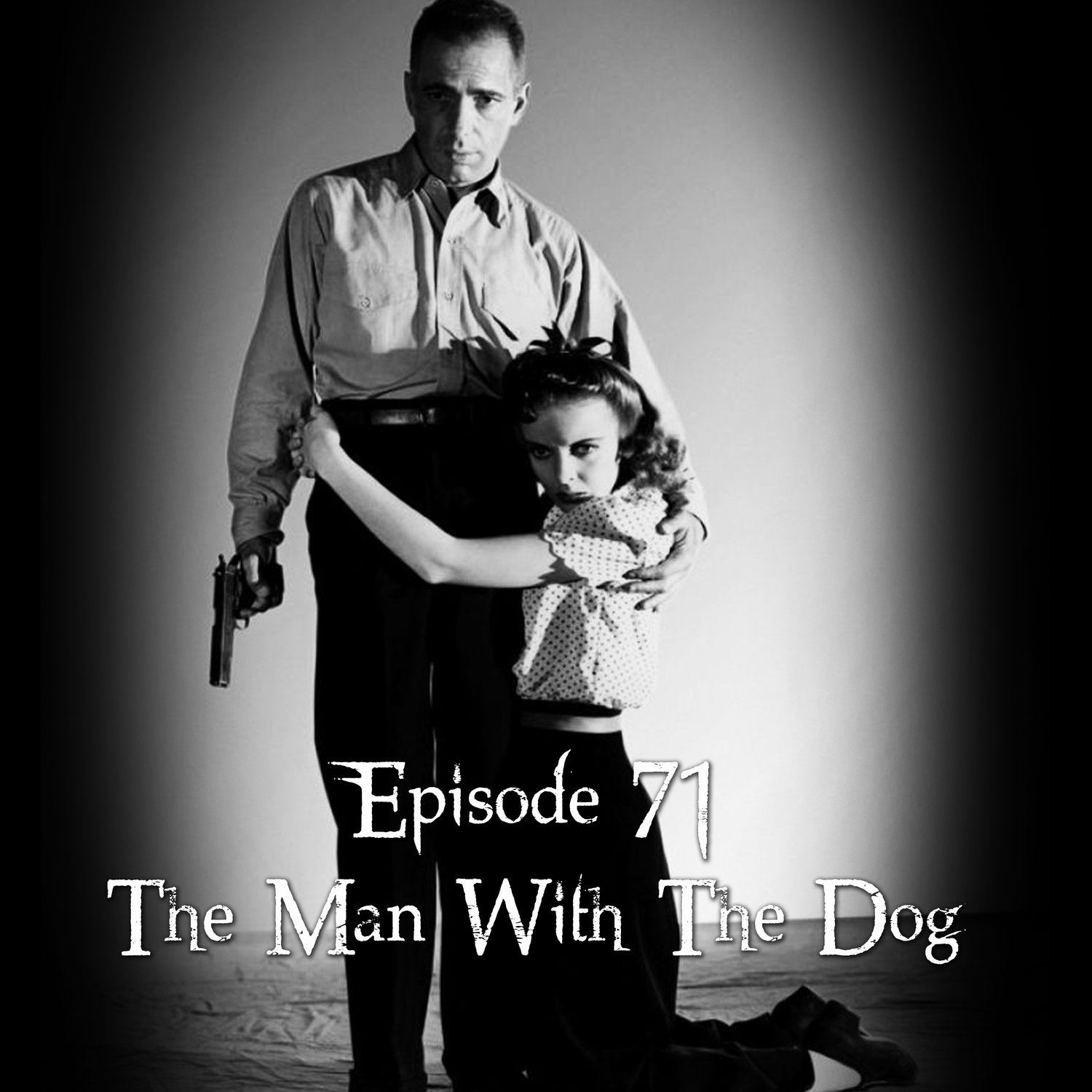 Episode 71: The Man With The Dog episode artwork