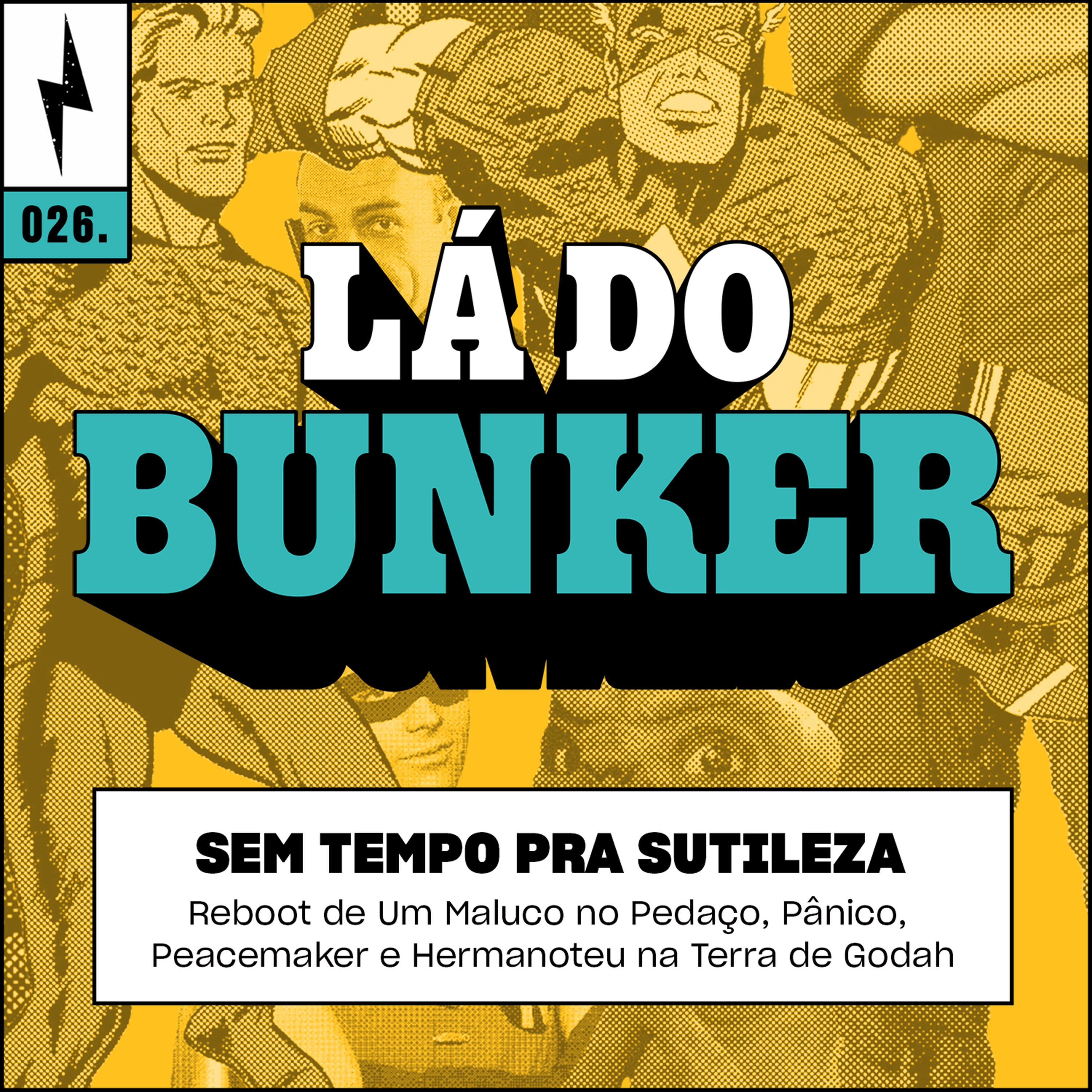 Lá do Bunker 26 - Sem tempo pra sutileza