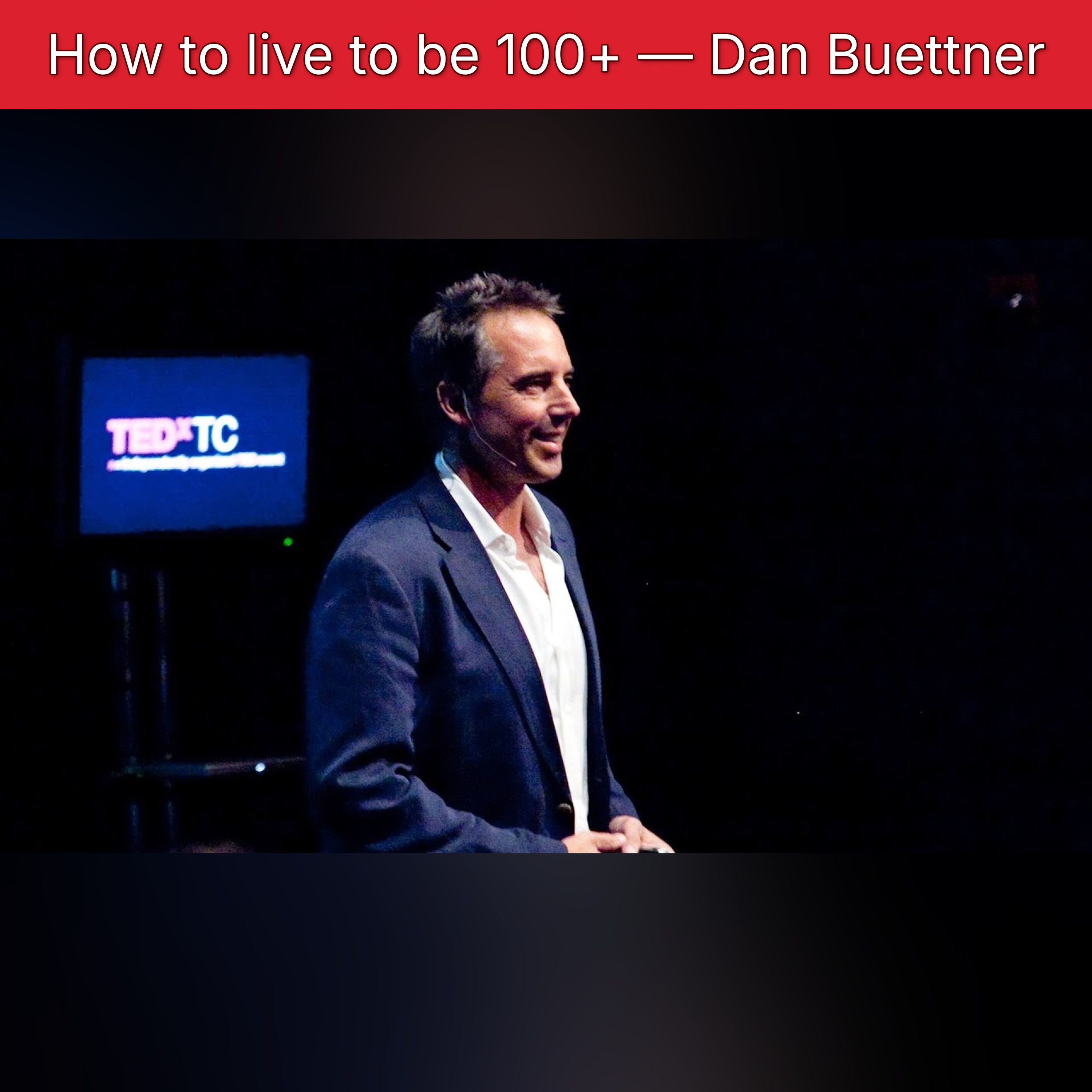 How to live to be 100+ — Dan Buettner