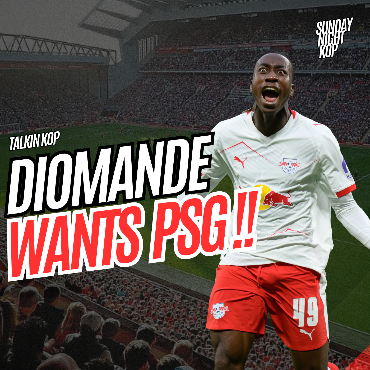Diomande Wants PSG | Sunday Night Kop episode artwork