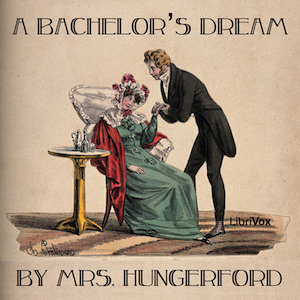 A Bachelor's Dream by Mrs. Hungerford ~ Full Audiobook