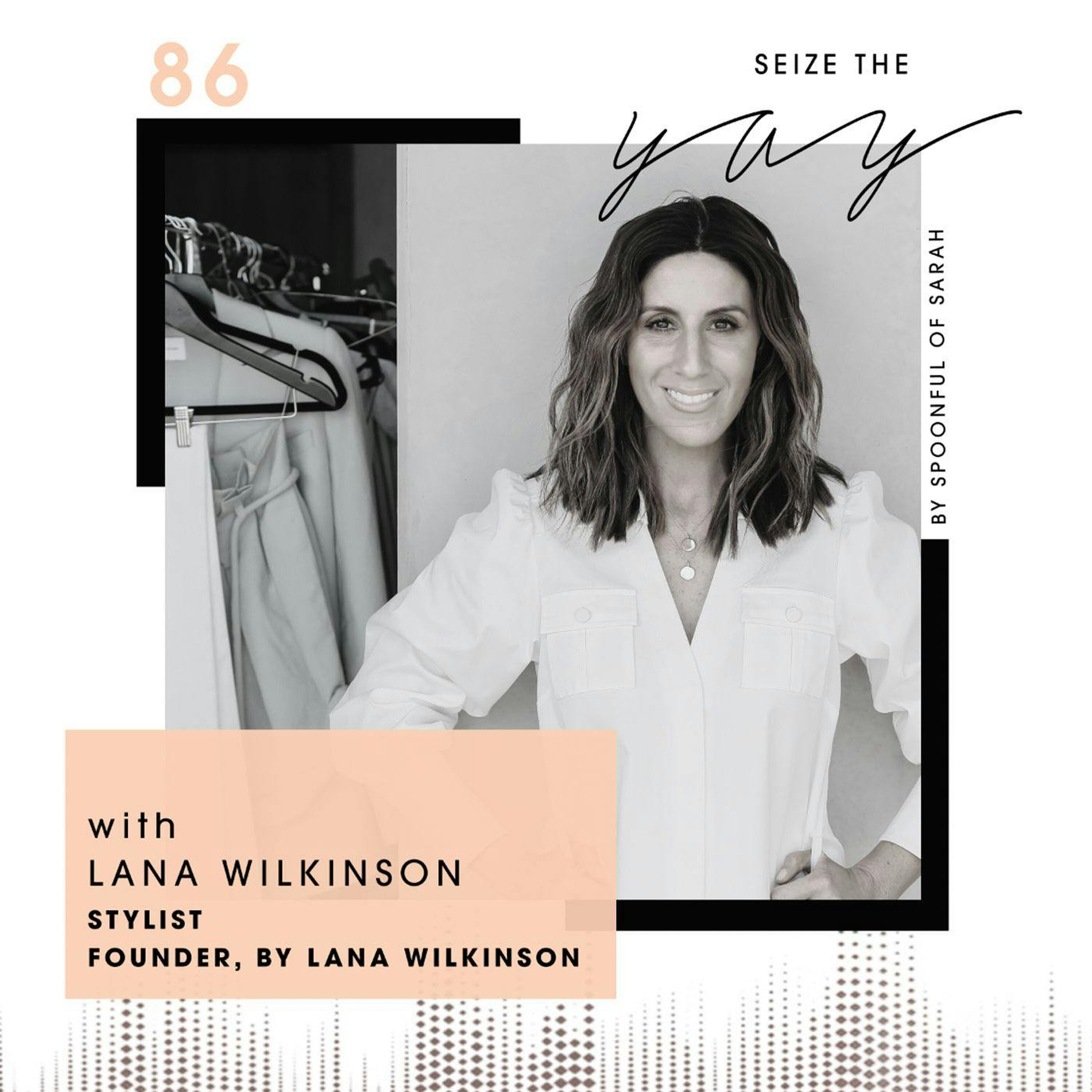 Lana Wilkinson // Styling, stilettos and staying sane in self-isolation episode artwork