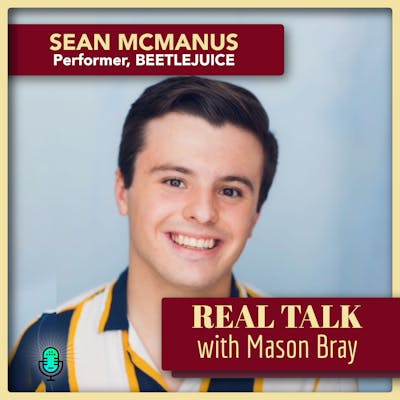Ep. 61 – Sean McManus, Performer in BEETLEJUICE & Social Media Influencer