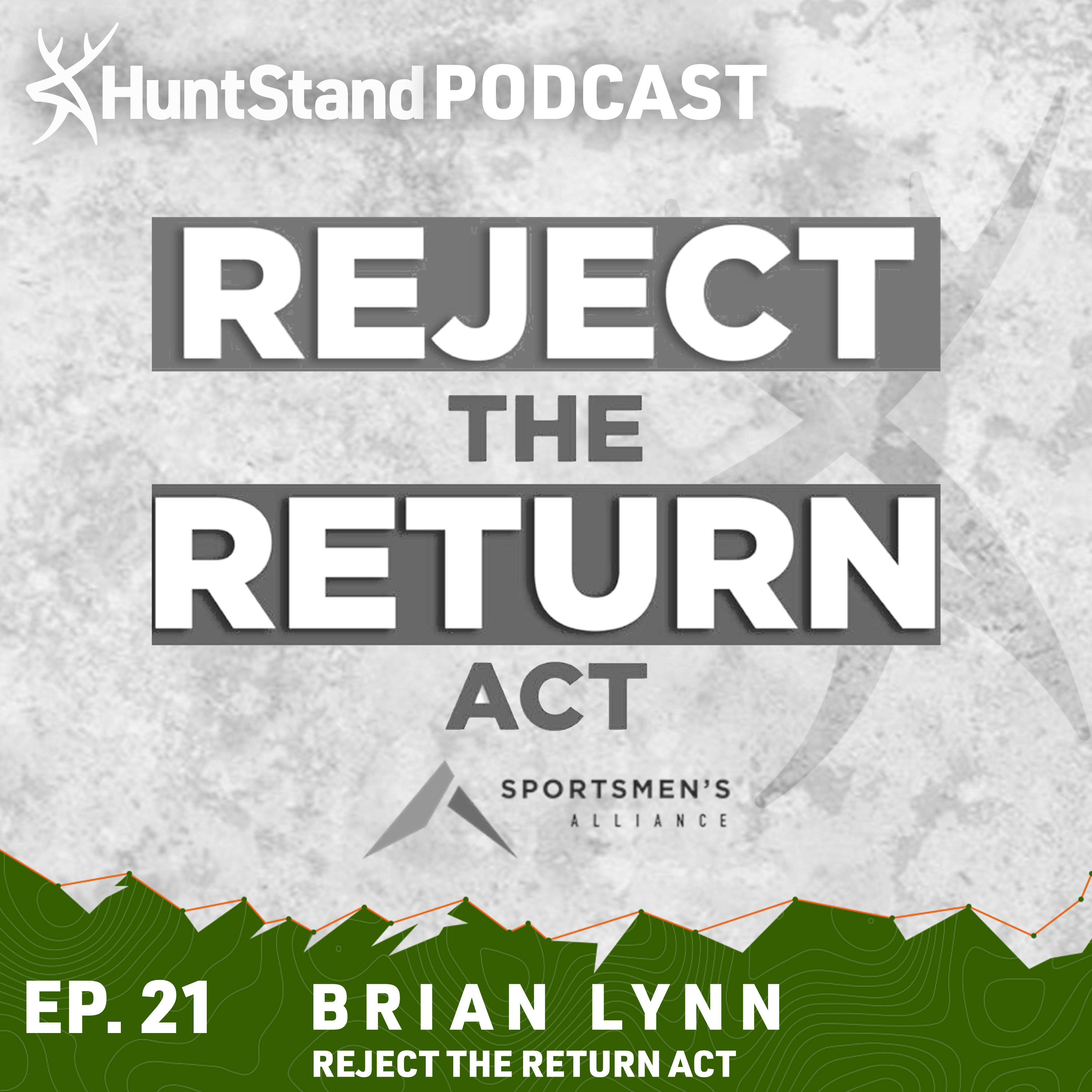 #037 - Brian Lynn - REJECT THE RETURN ACT with Sportsmen's Alliance