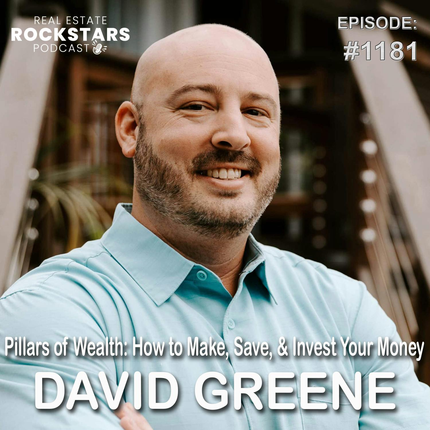 1181: David Greene's Pillars of Wealth: How to Make, Save, & Invest Your Money