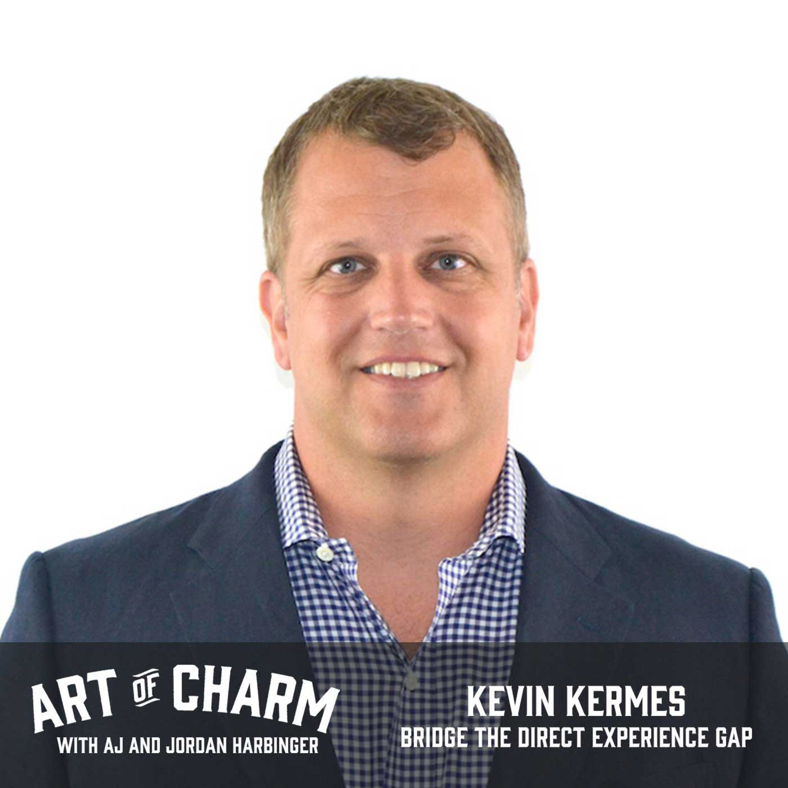 418: Kevin Kermes | Bridge the Direct Experience Gap
