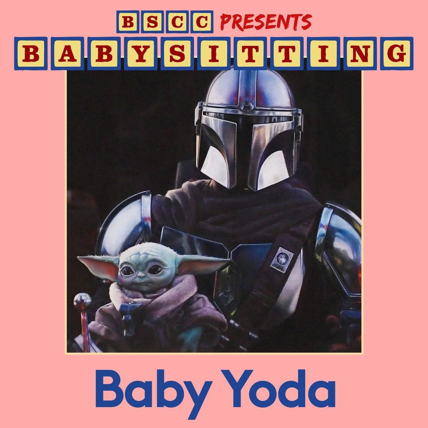 BSCC Presents: Babysitting Baby Yoda