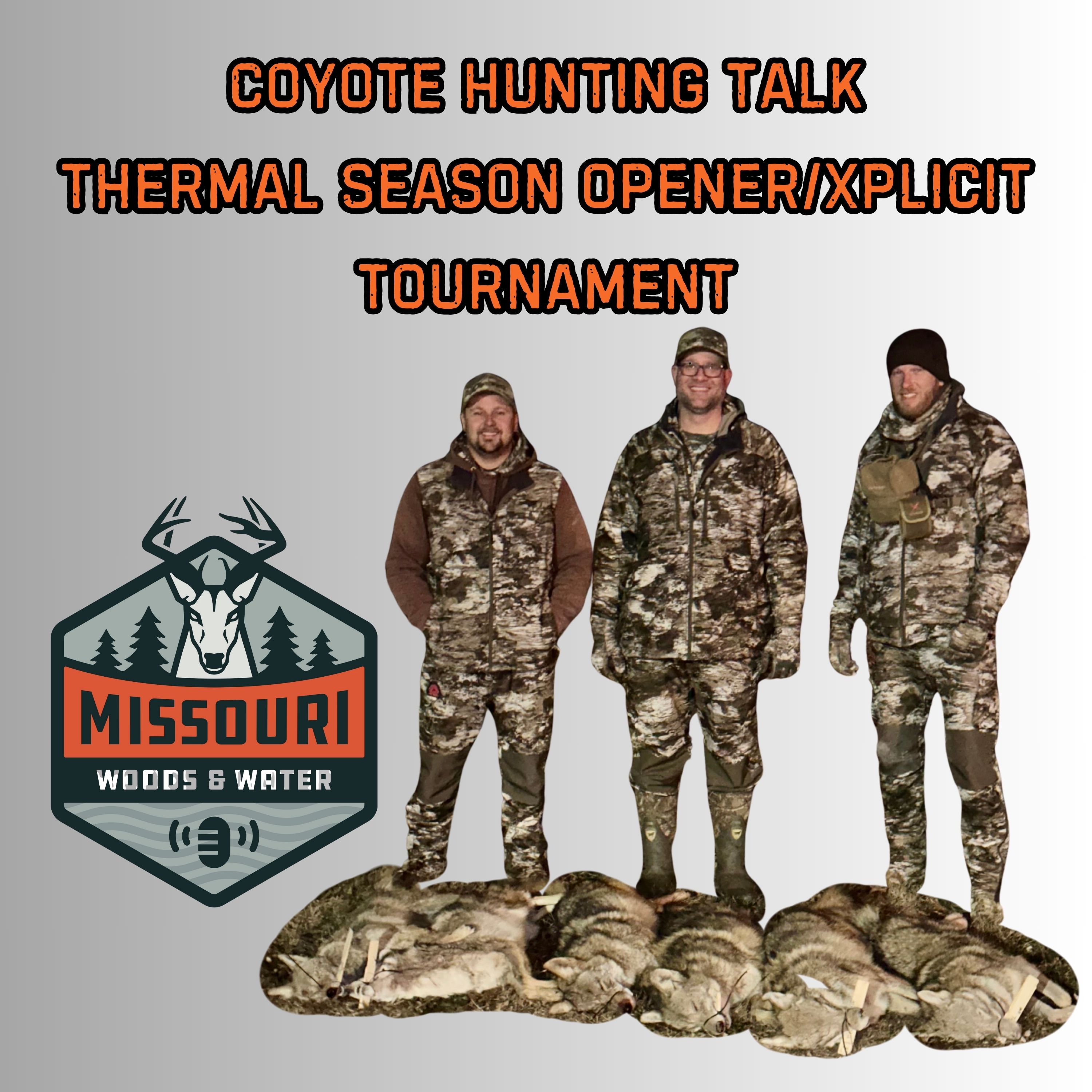 Missouri Woods & Water - Coyote Hunting Talk - Thermal Season Opener / Xplicit Tournament