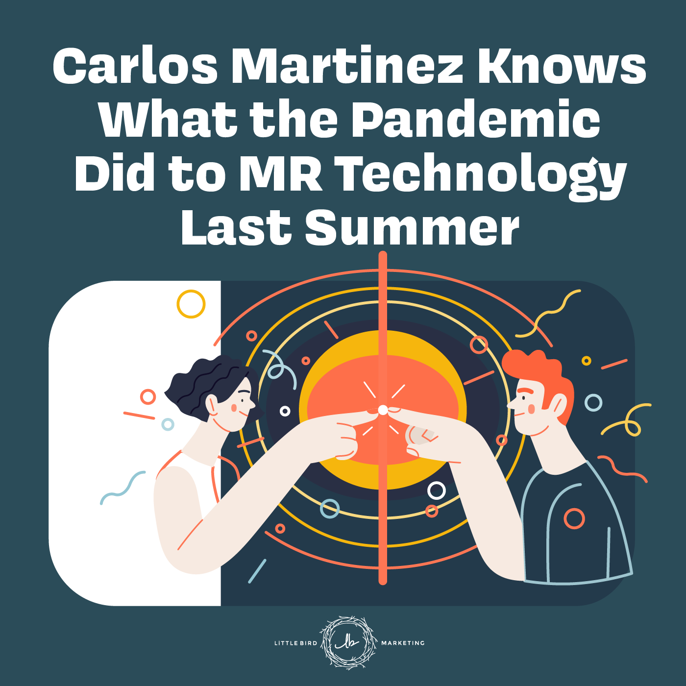 Carlos Martinez Knows What the Pandemic Did to MR Technology Last Summer episode artwork