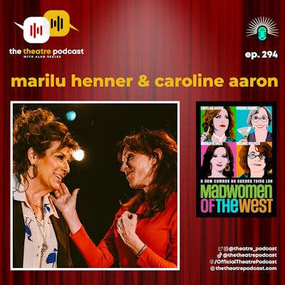 Ep294 - Marilu Henner & Caroline Aaron: Two Madwomen of the West