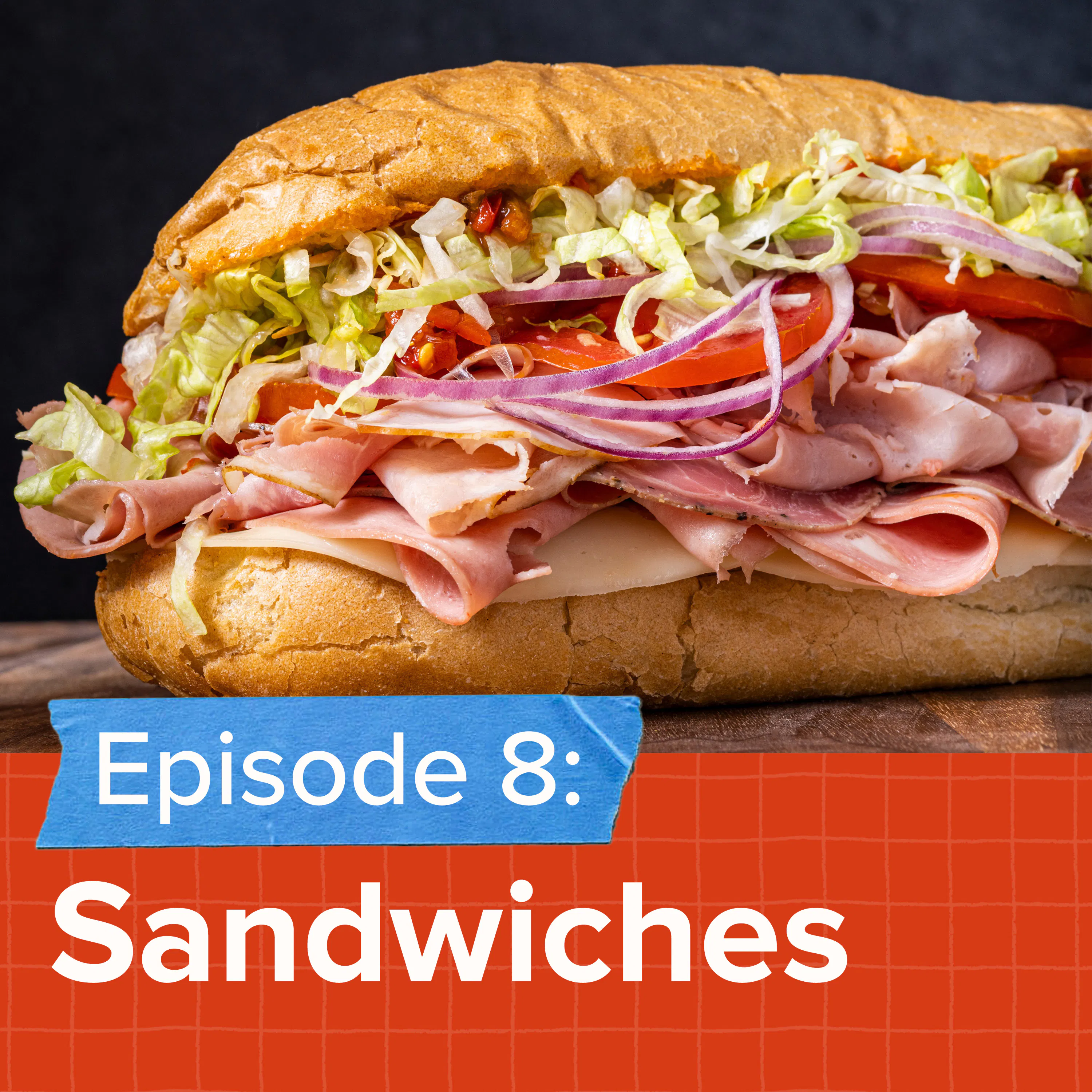 Episode 7: What Makes the Best Sandwich? episode artwork