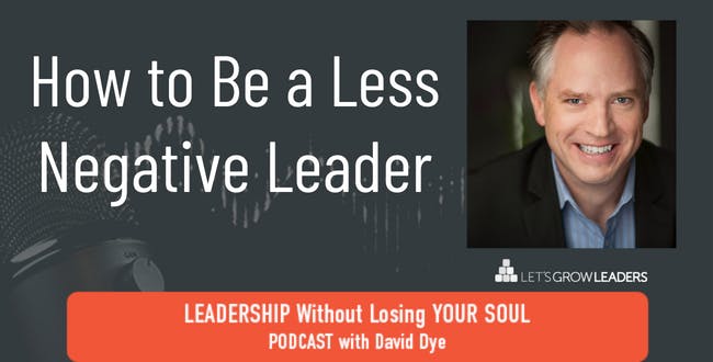 How to Be a Less Negative Leader