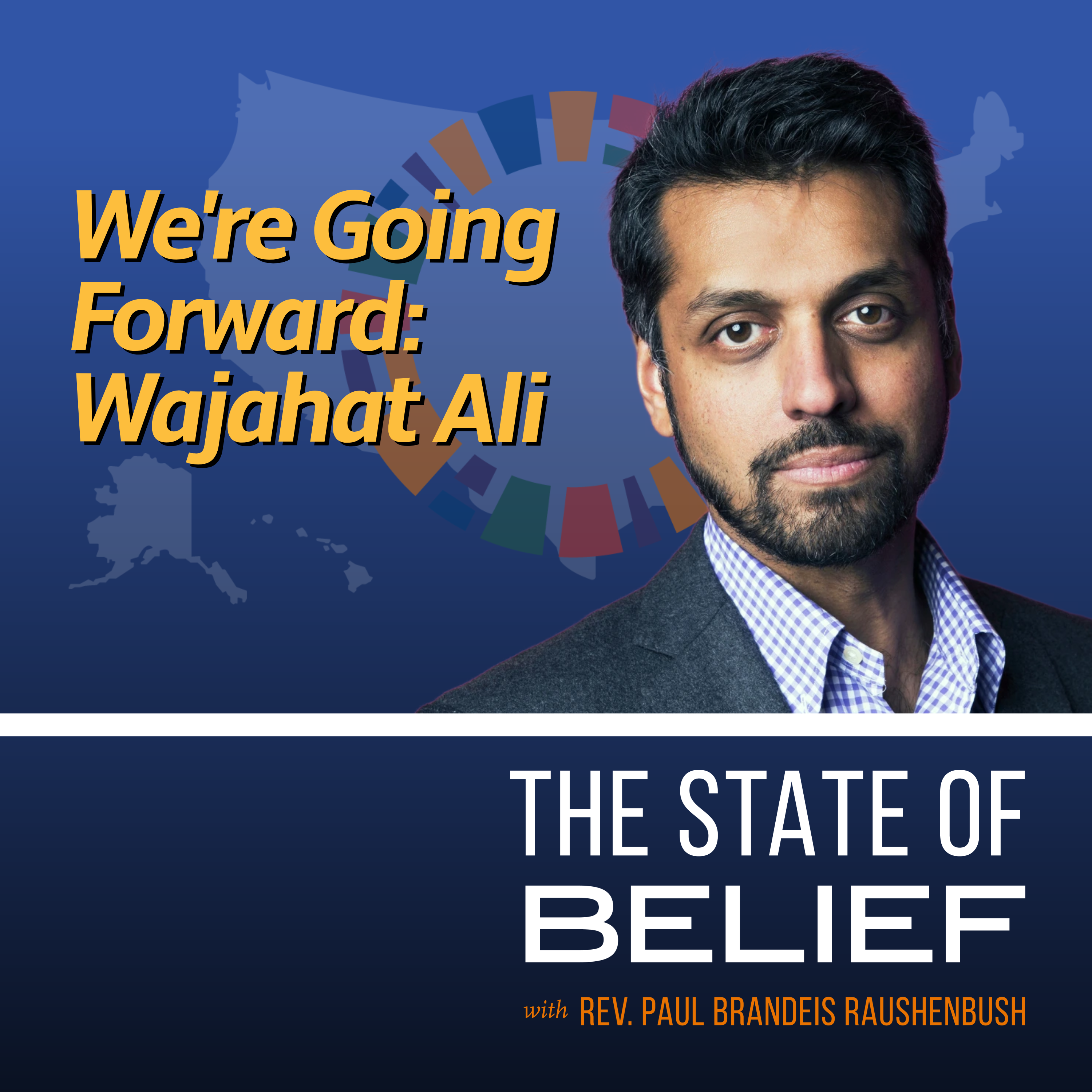 We're Going Forward: Wajahat Ali