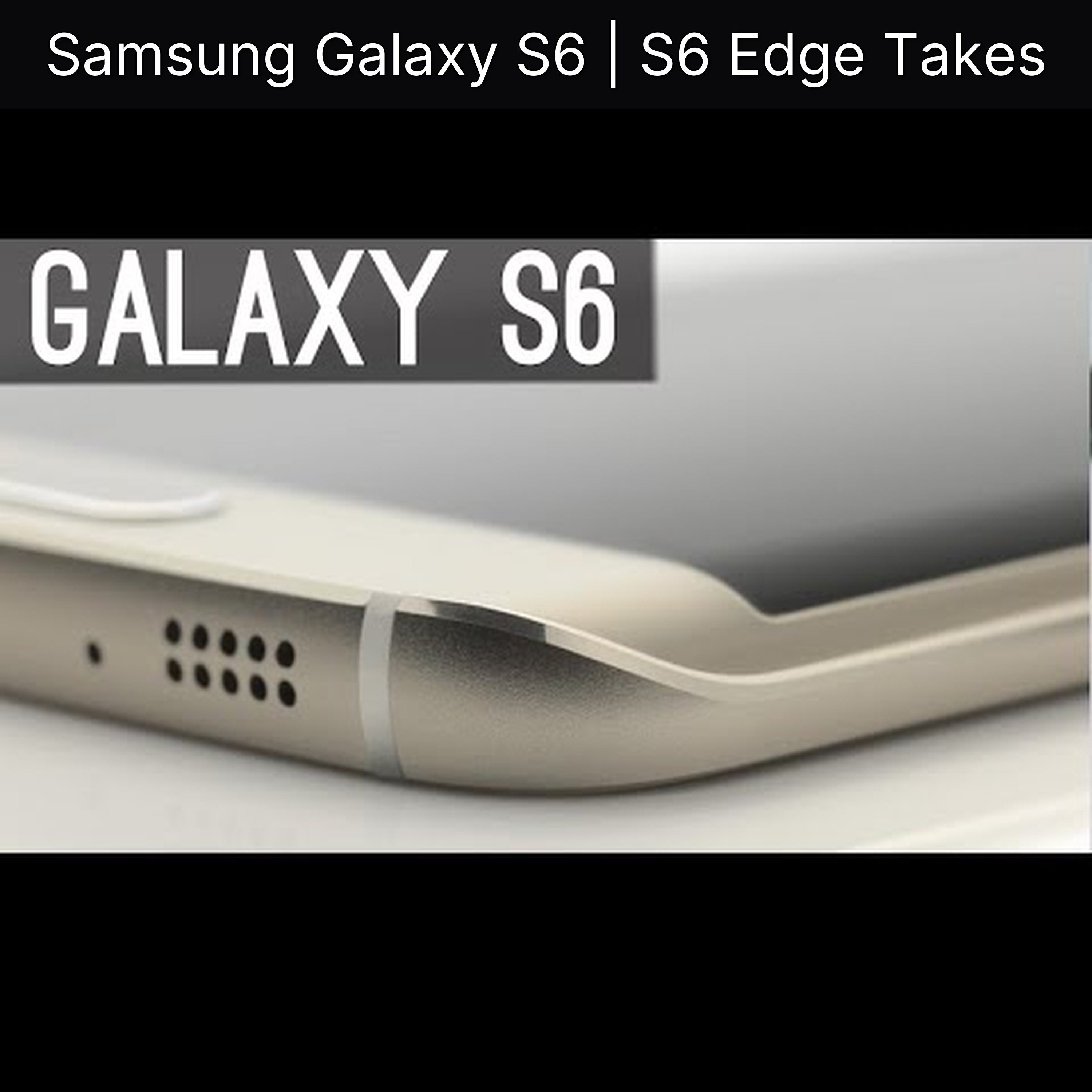 Samsung Galaxy S6 | S6 Edge Takes