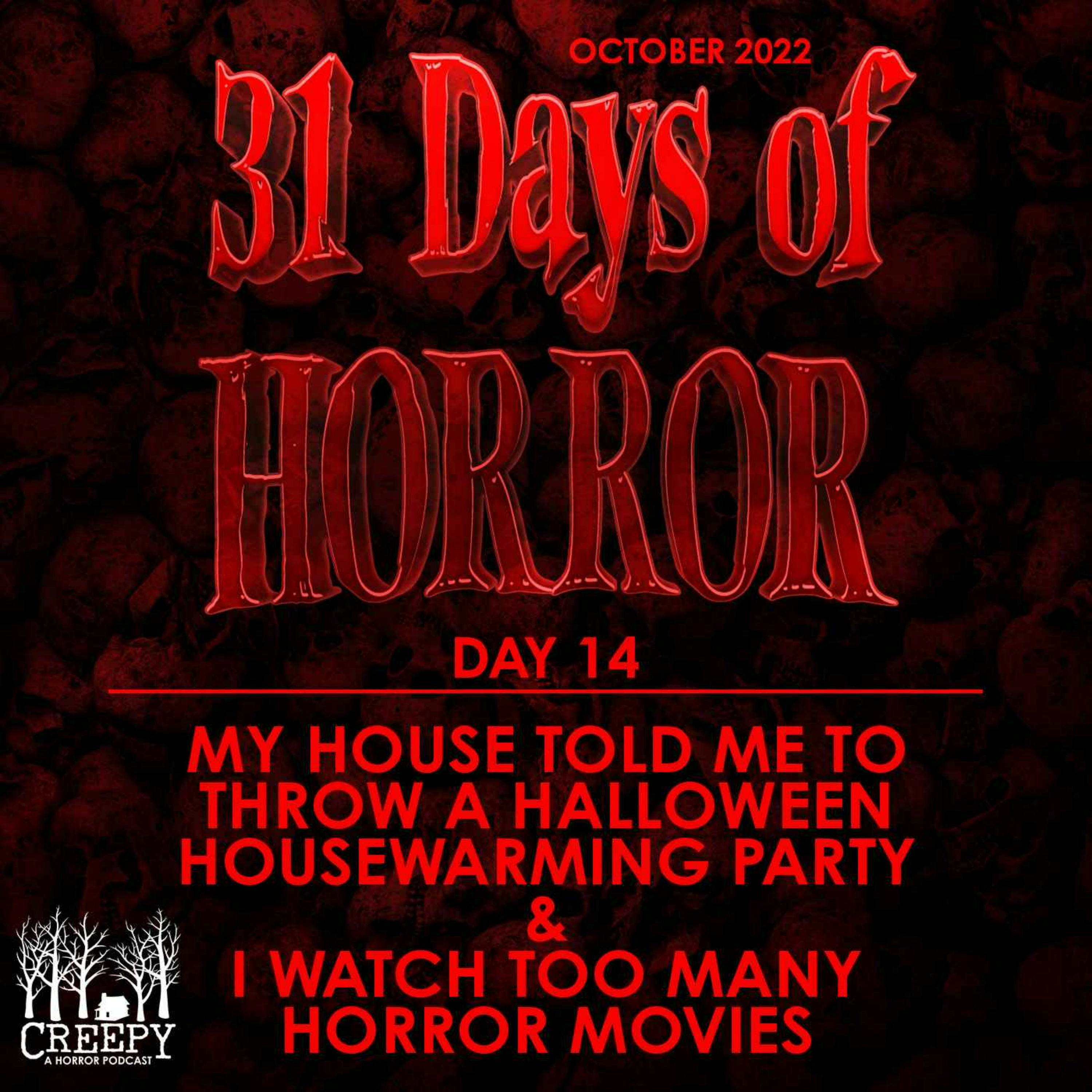 Day 14 - My House told me to throw a Halloween Housewarming Party & I Watch Too Many Horror Movies