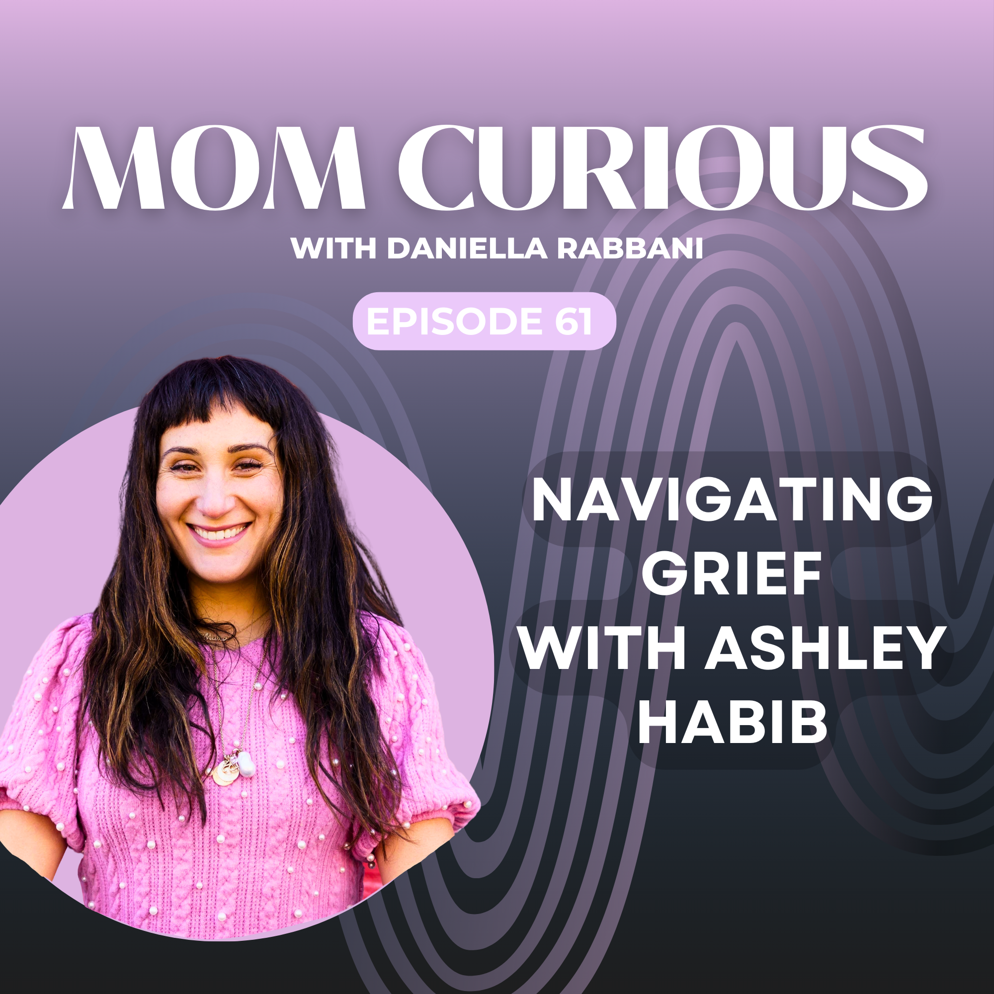 Episode 61: Navigating Grief with Ashley Habib episode artwork