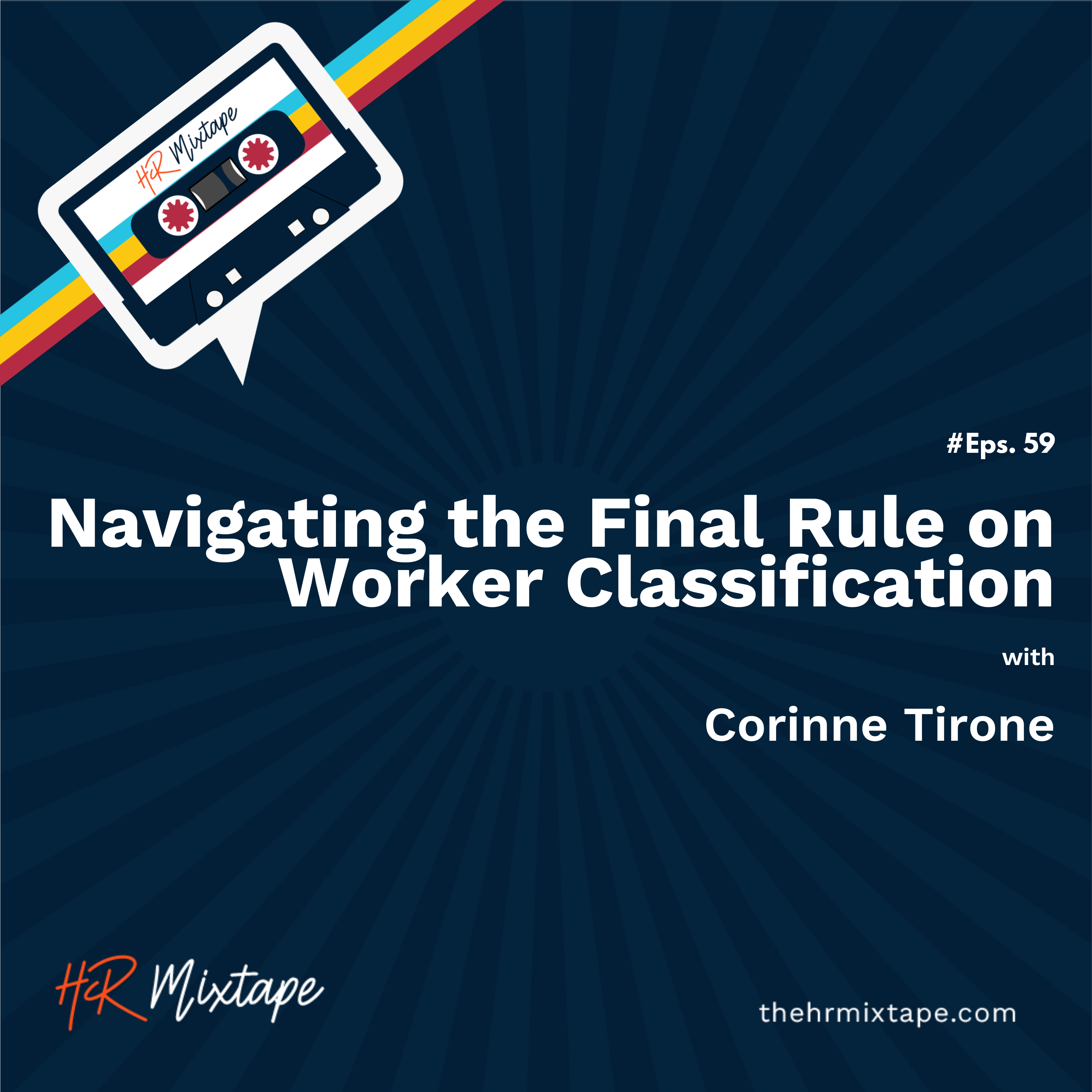 Navigating the Final Rule on Worker Classification with Corinne Tirone episode artwork