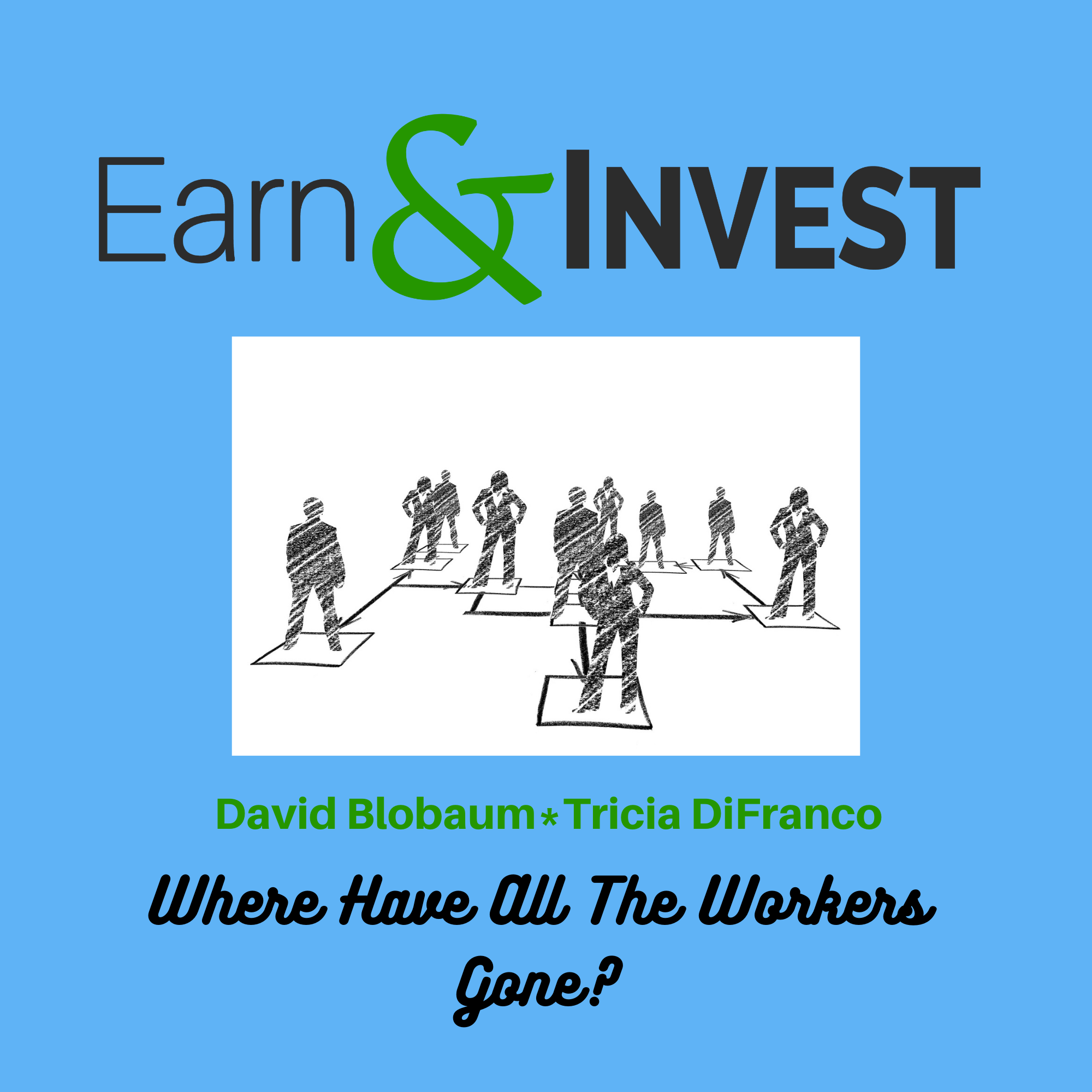 Where Have All the Workers Gone? w/ David Blobaum and Tricia DiFranco
