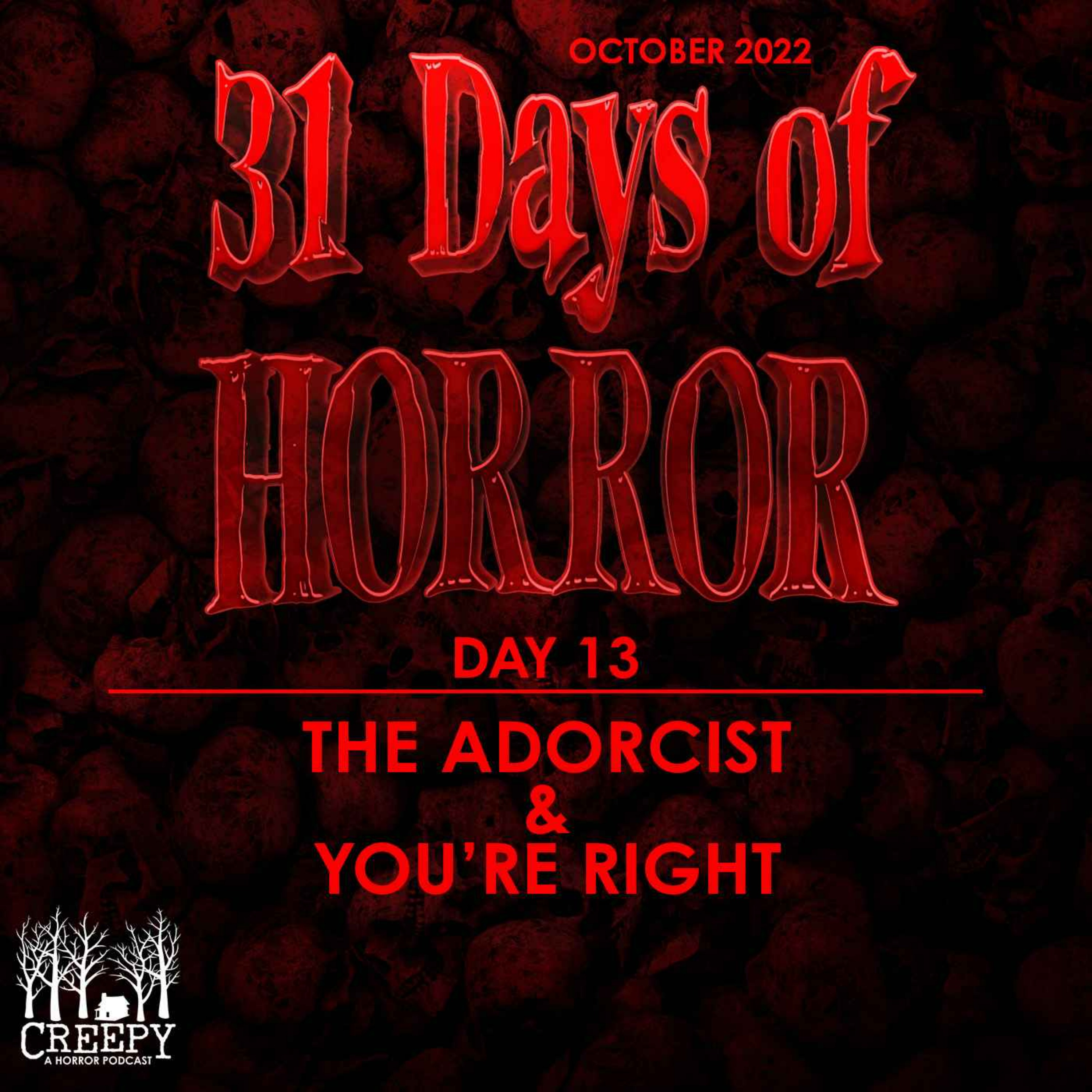 Day 13 - The Adorcist & You're Right