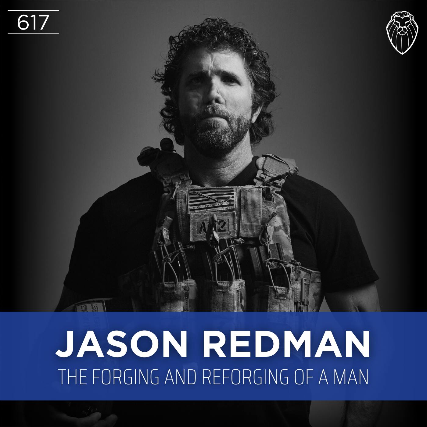 JASON REDMAN | The Forging and Reforging of a Man (Ep. 617)