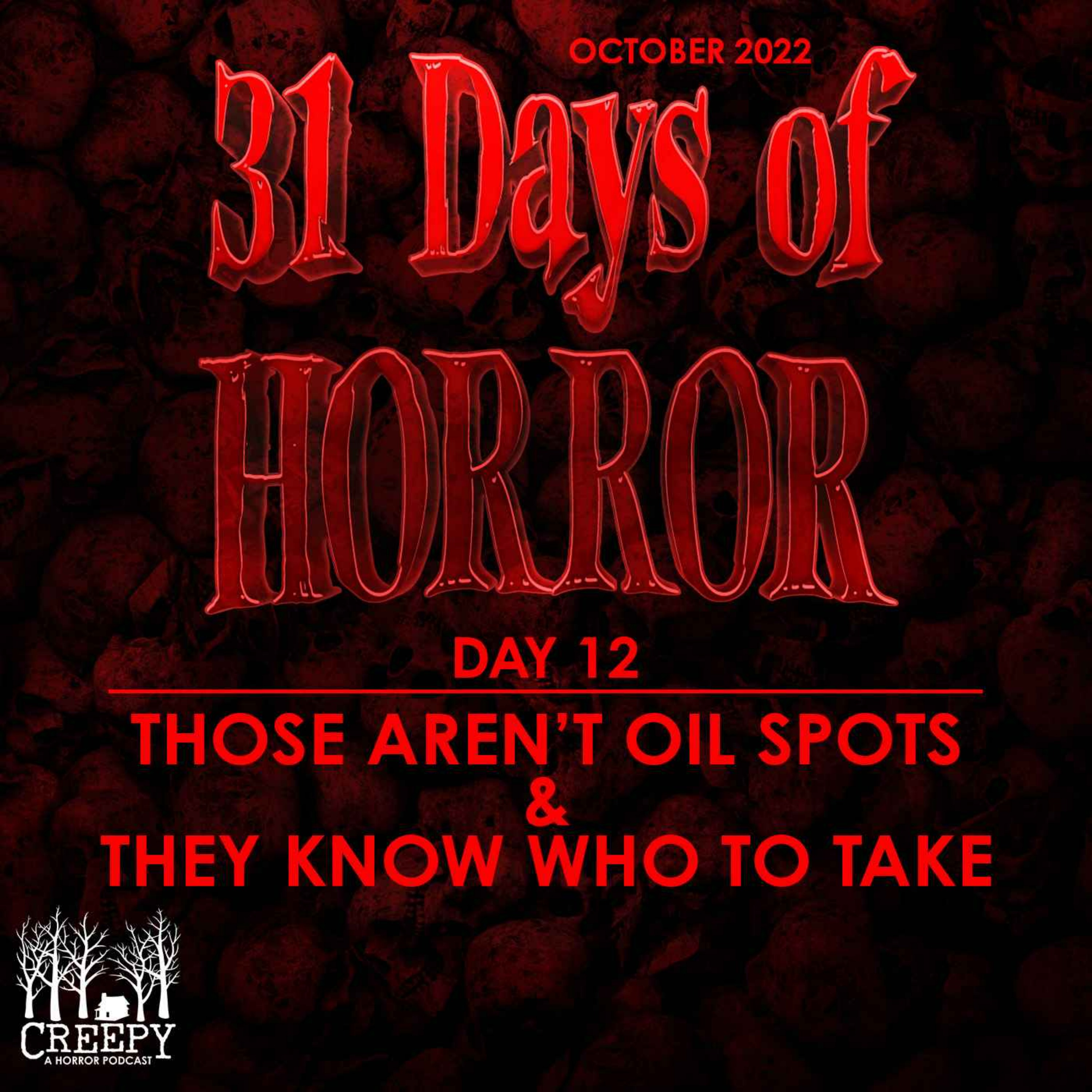 Day 12 - Those Aren't Oil Spots & They Know Who To Take