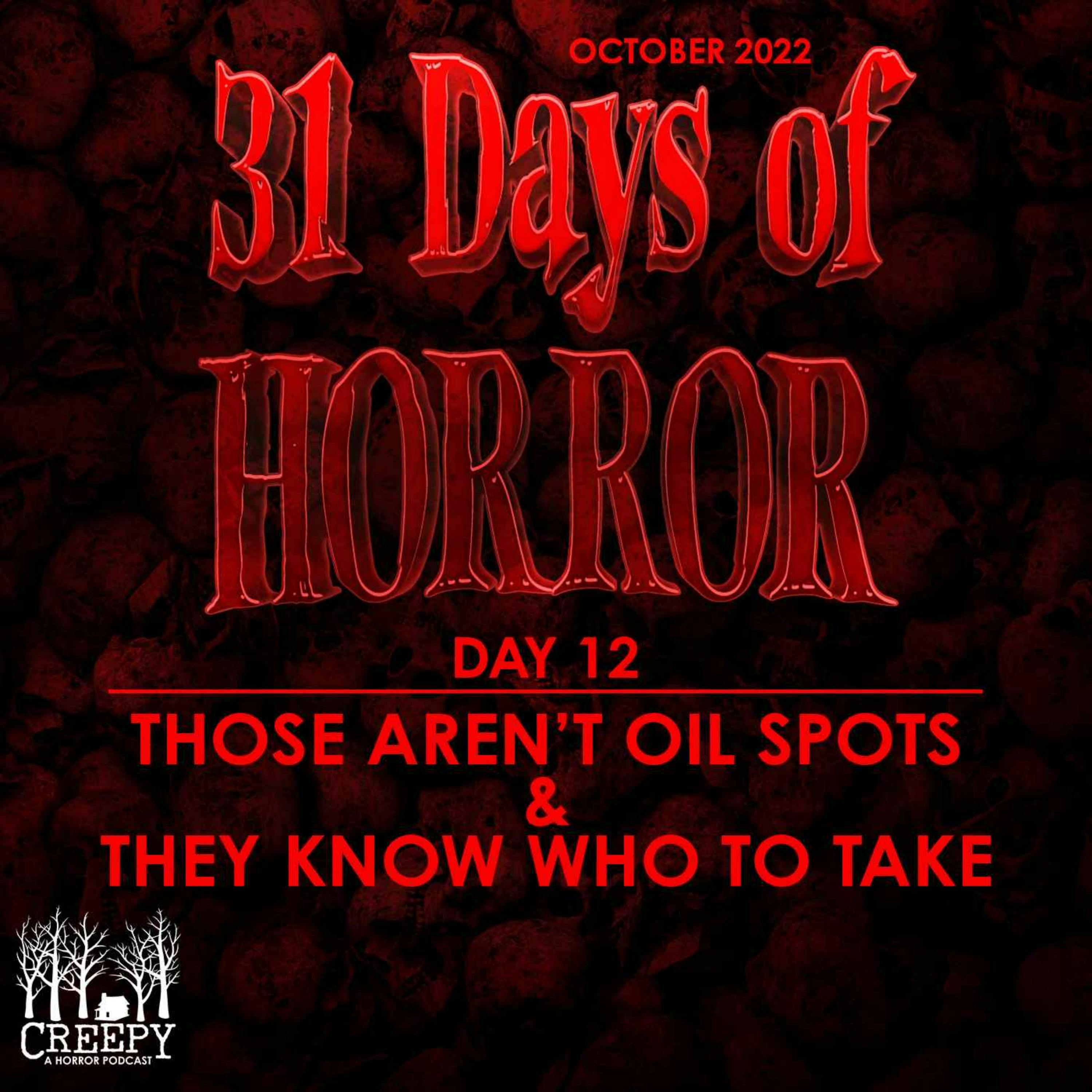 Day 12 - Those Aren’t Oil Spots & They Know Who To Take