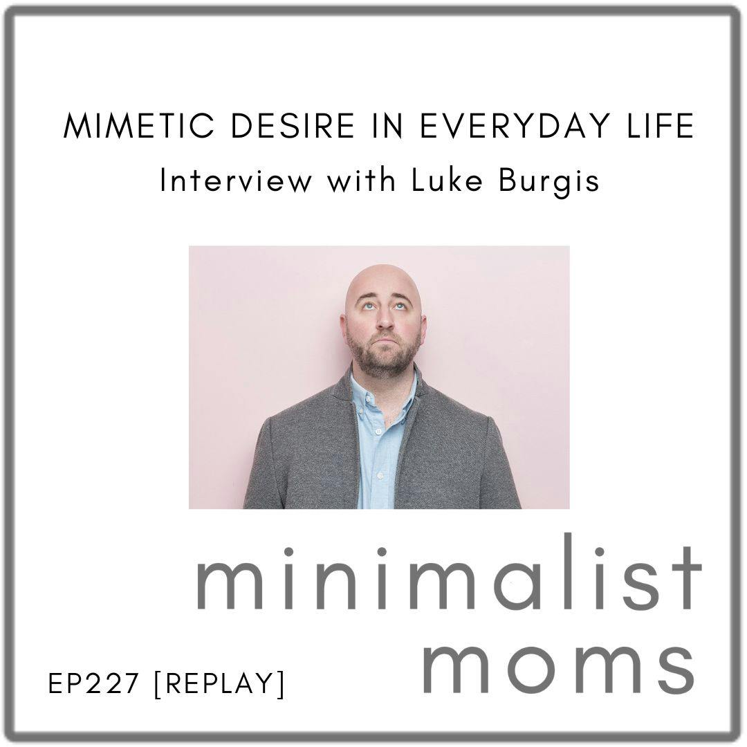 [REPLAY] EP227: Mimetic Desire in Everyday Life with Luke Burgis
