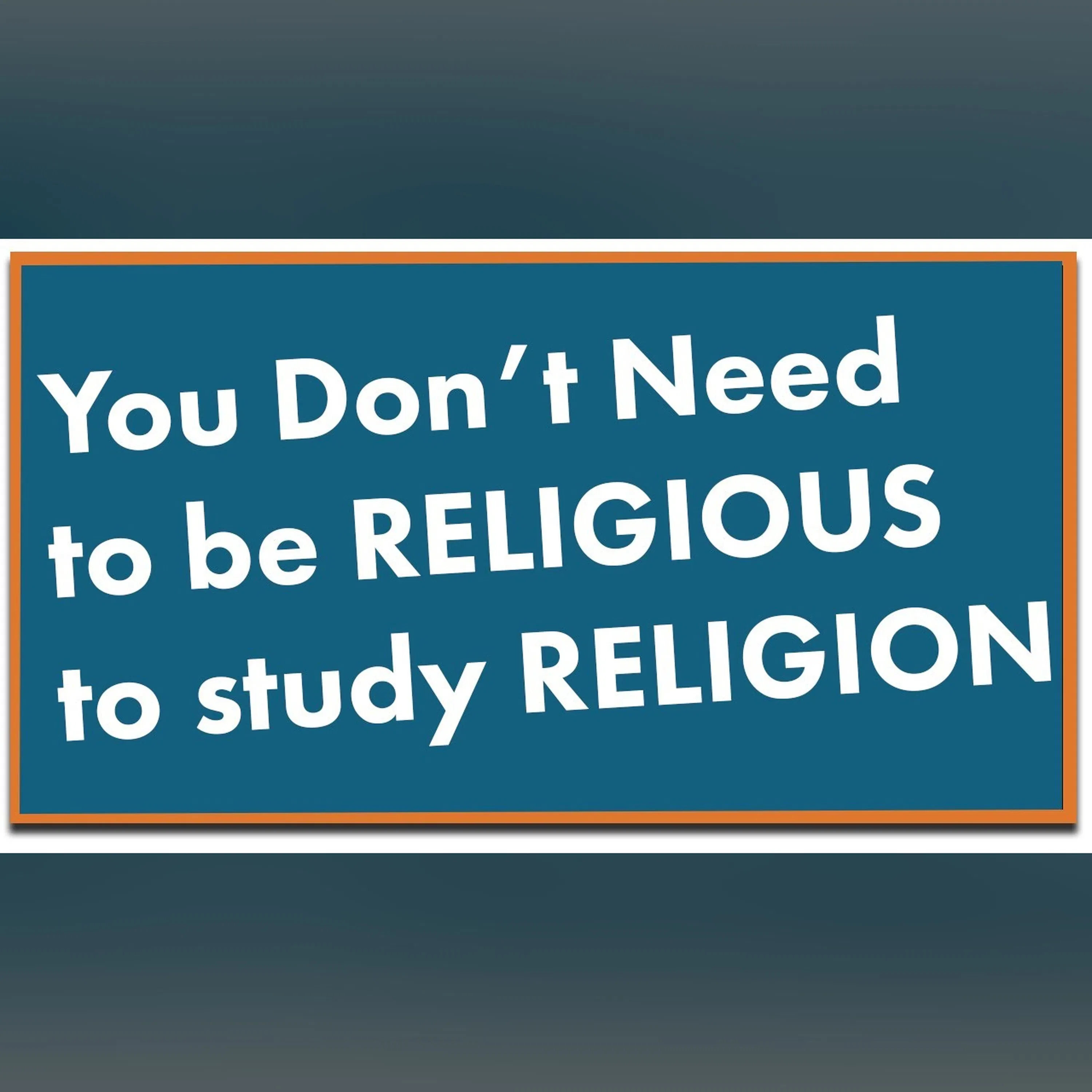 You Don't Need to be Religious to Study Religion