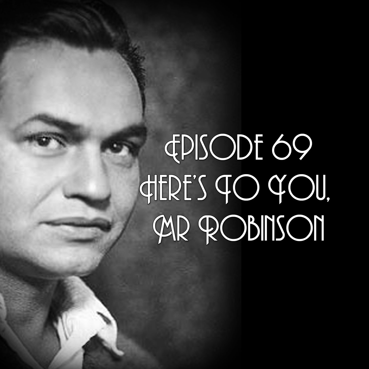 Episode 69: Here's To You, Mr Robinson episode artwork