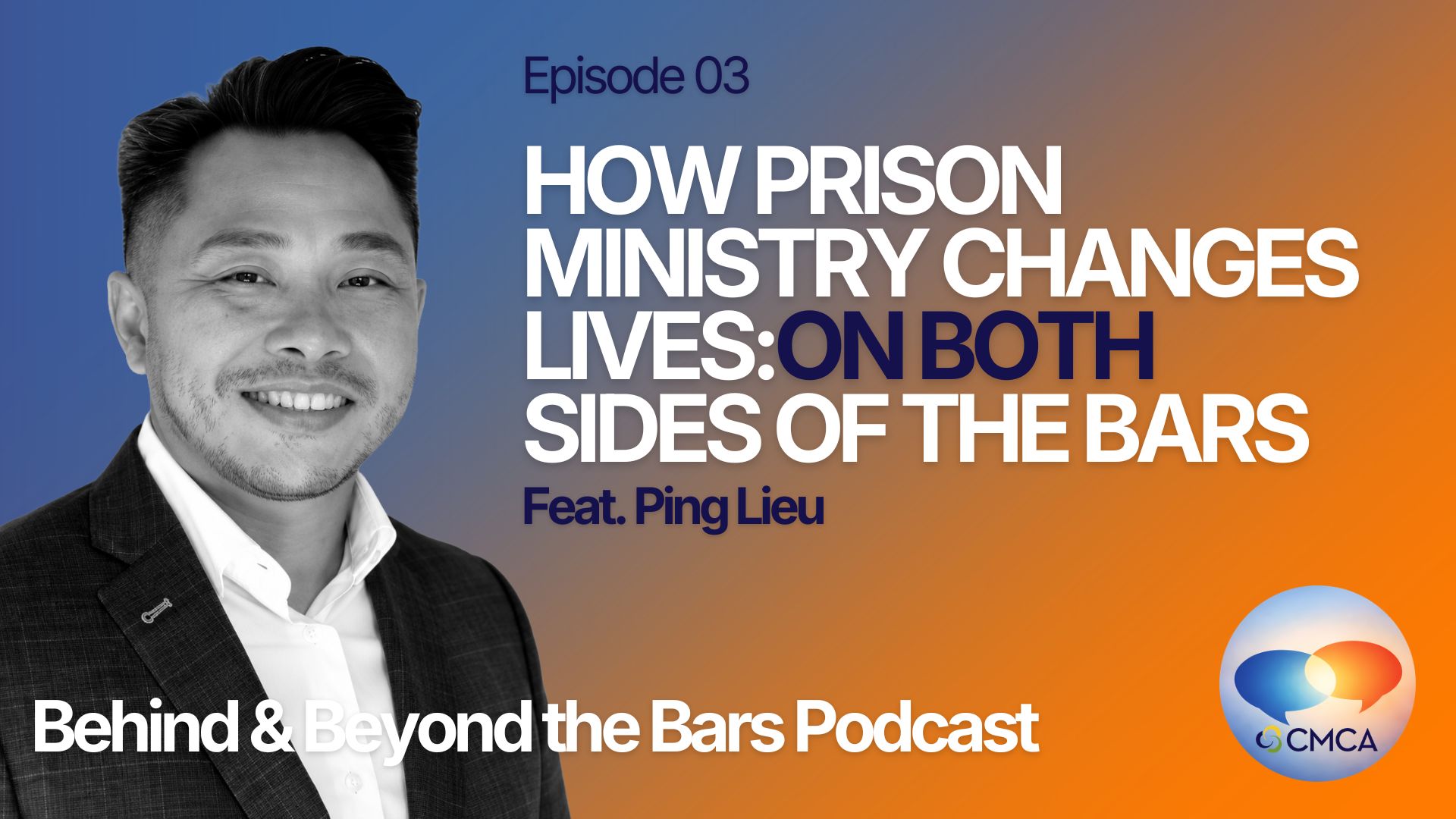How Prison Ministry Changes Lives - On Both Sides of the Bars | Ping Lieu | Behind & Beyond the Bars episode artwork