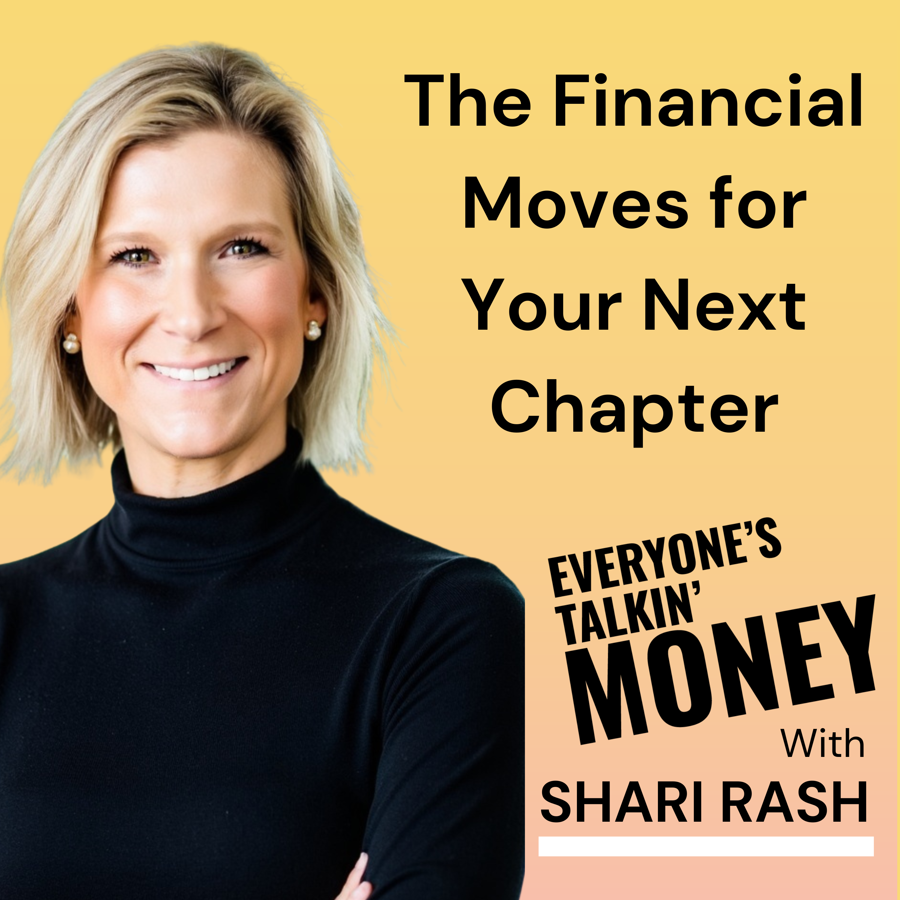 Designing Your Next Chapter: The Financial Moves That Make It Possible