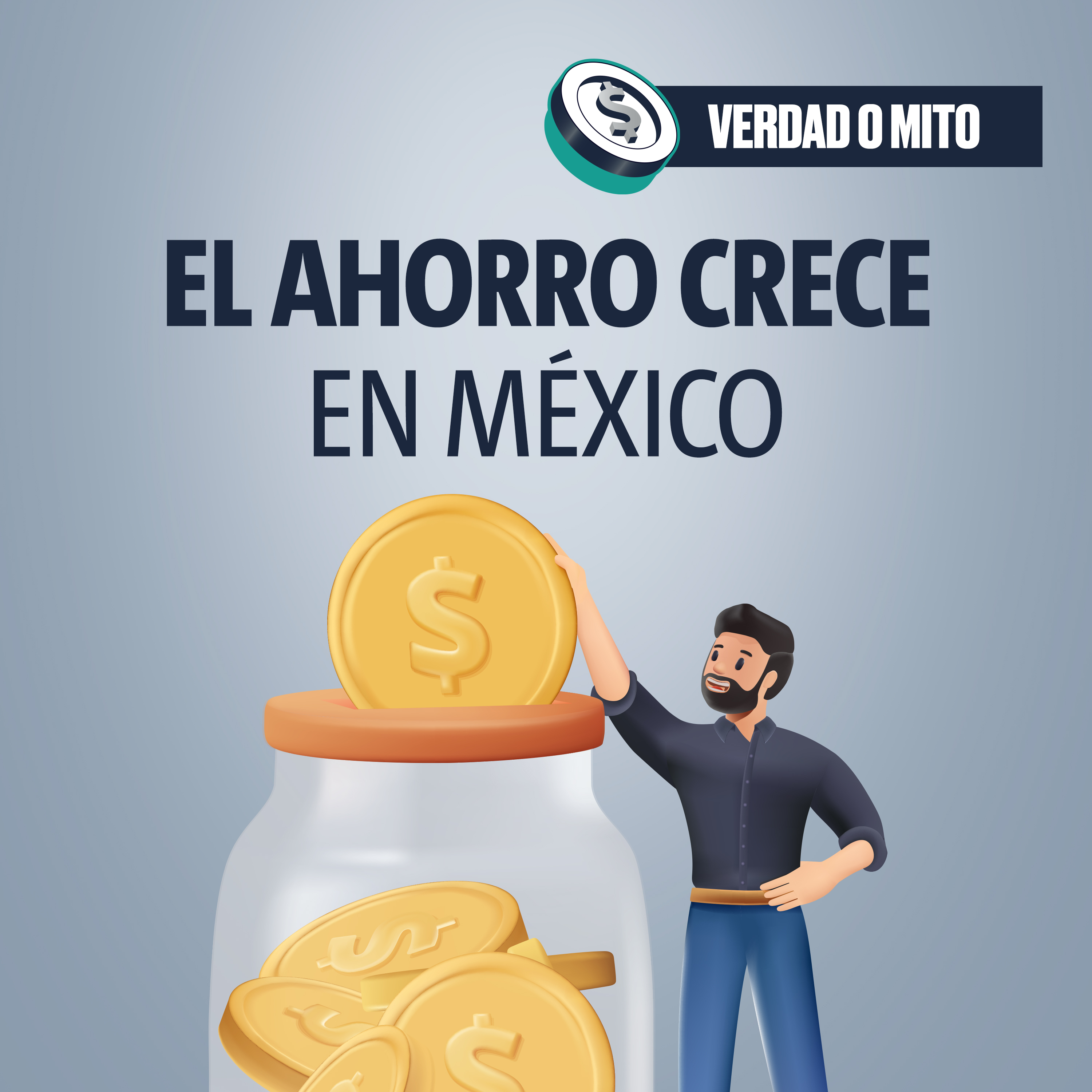 VERDAD O MITO: El ahorro crece en México