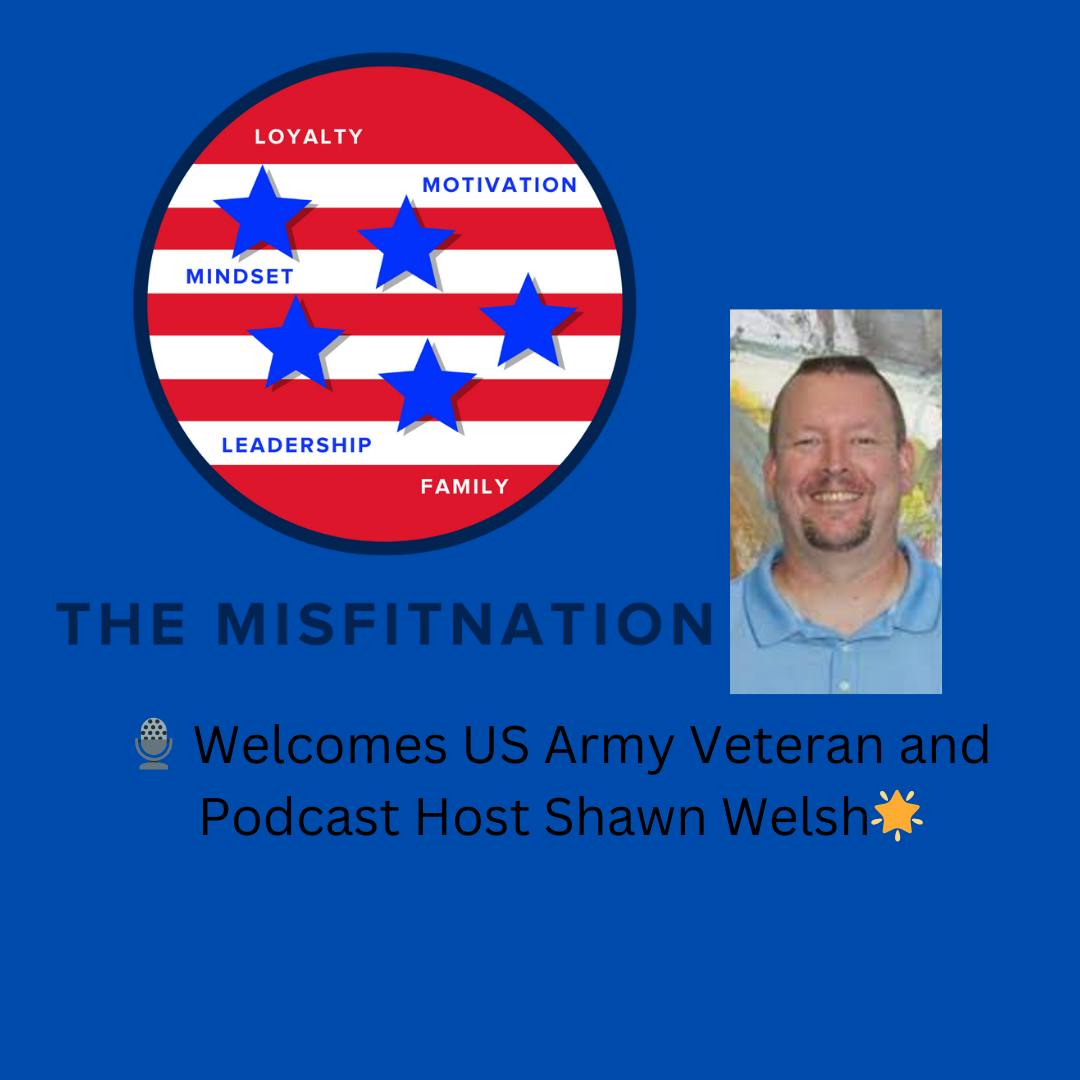 Empowering Veterans: The Journey of US Army Veteran Shawn Welsh on The MisFitNation Show