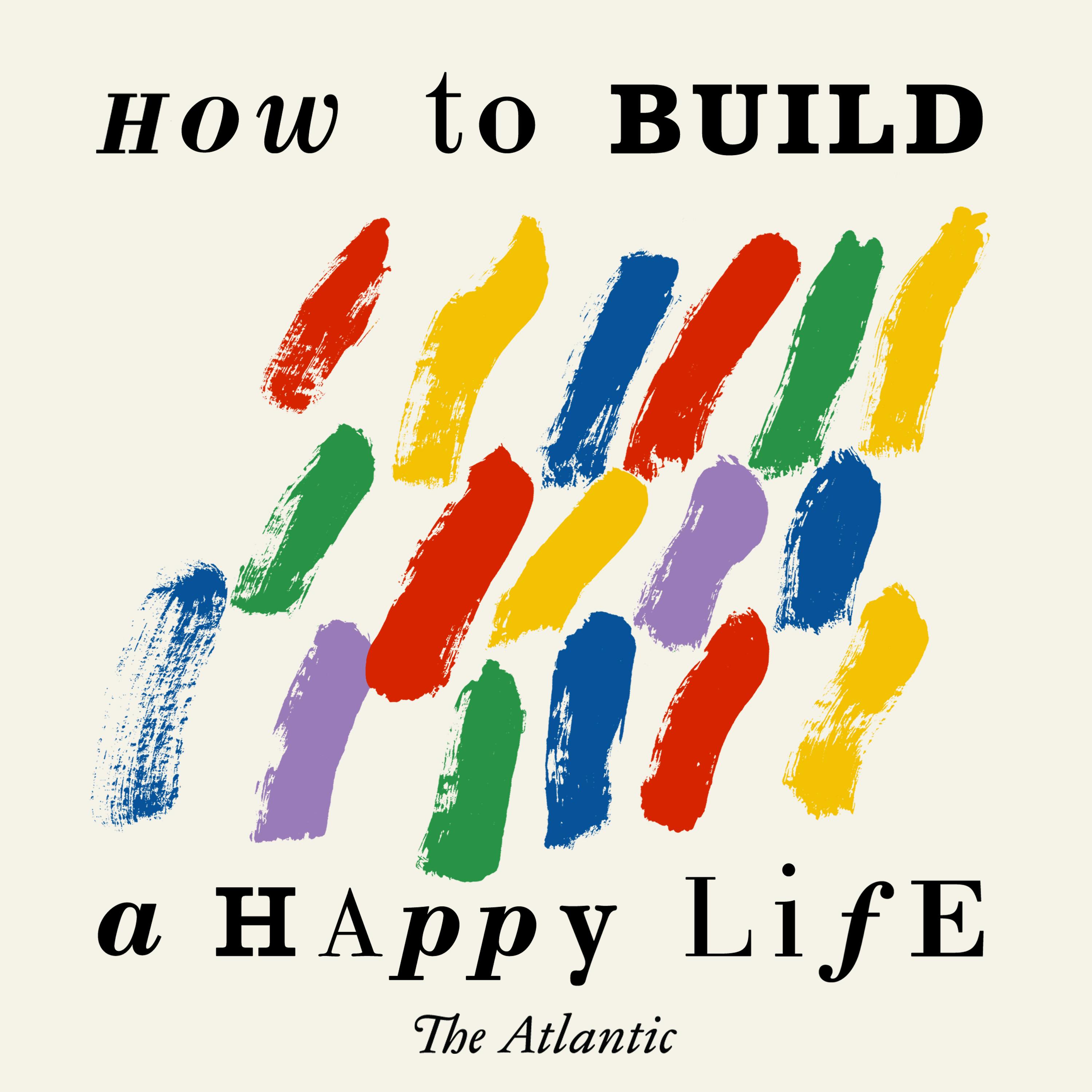 How to Build a Happy Life: Find the Secret to Meaningful Work