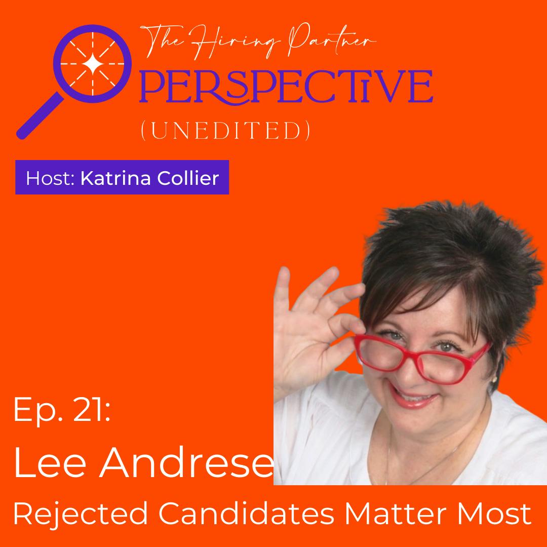 Ep. 21: Lee Andrese - Rejected Candidates Matter Most