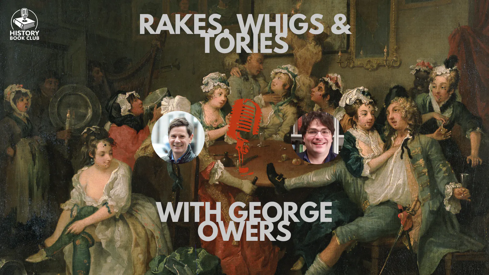4. Rakes, Whigs and Tories: 17th & 18th century Britain with George Owers episode artwork