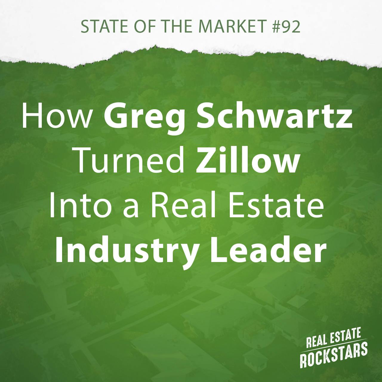 SOTM 92: How Greg Schwartz Turned Zillow Into a Real Estate Industry Leader