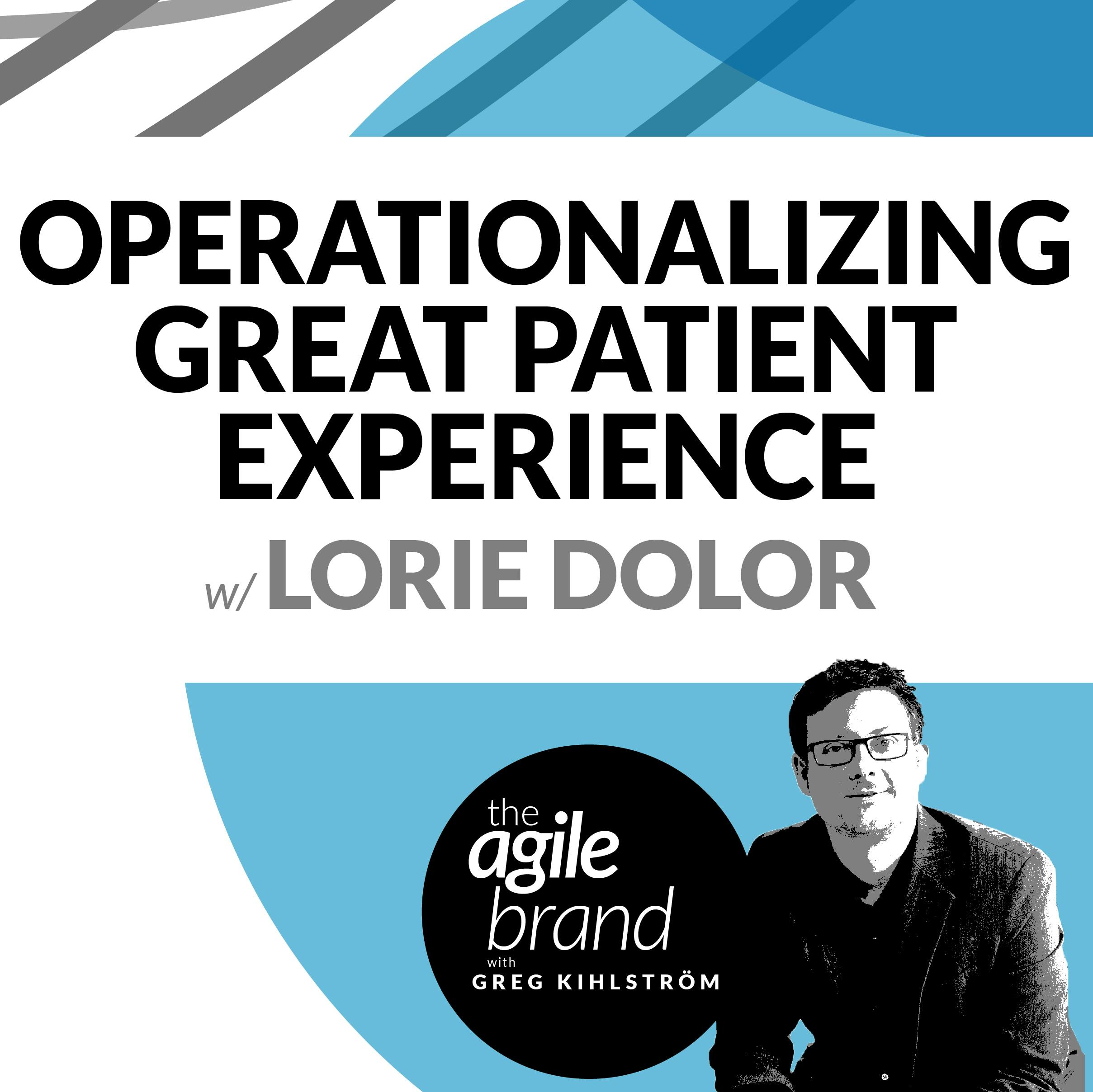 #216: Operationalizing Great Patient Experience with Lorie Dolo