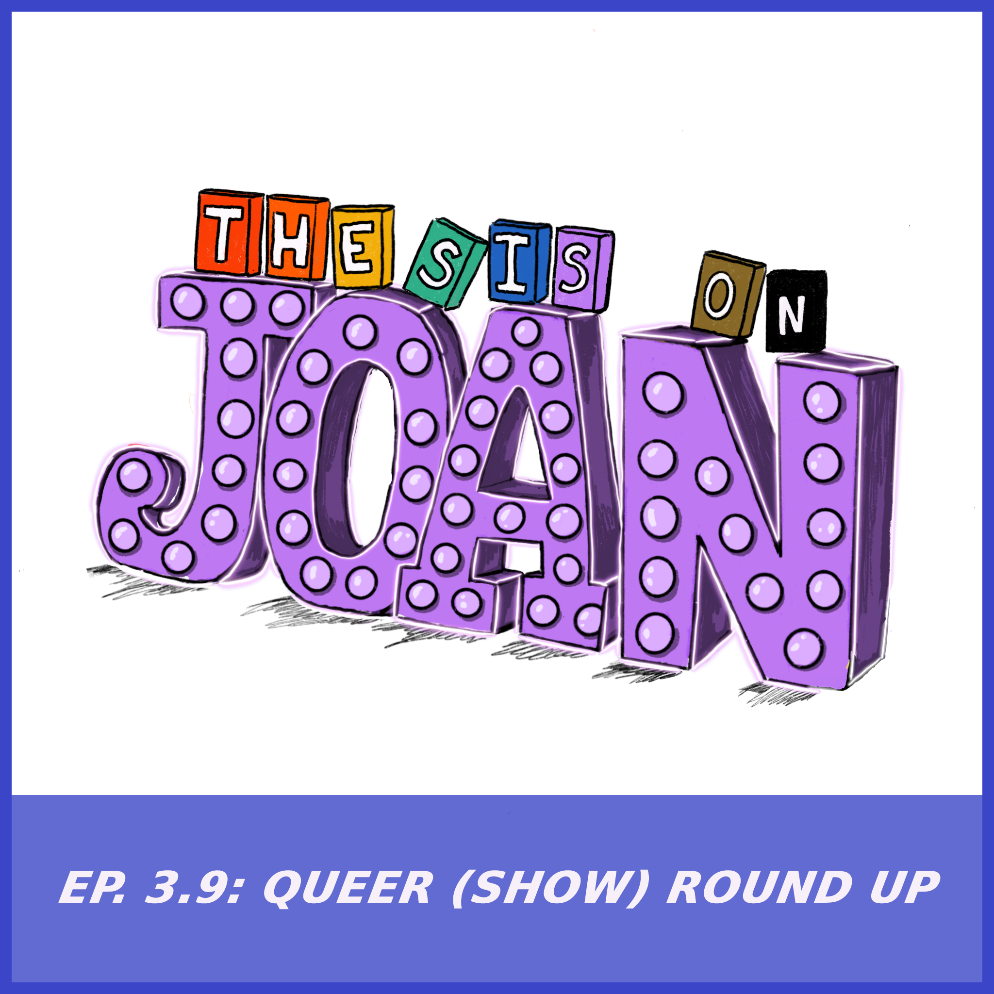 #3.9 Queer (Show) Round-Up
