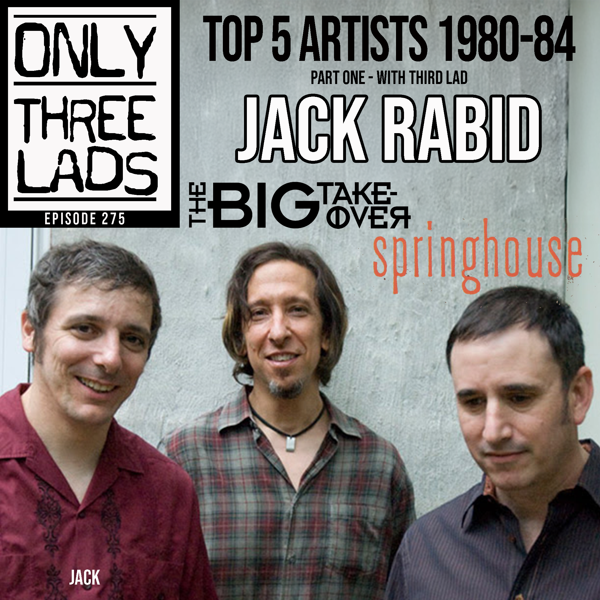 E275 - Jack Rabid (The Big Takeover, Springhouse) - Top 5 Artists 1980-84, Part 1